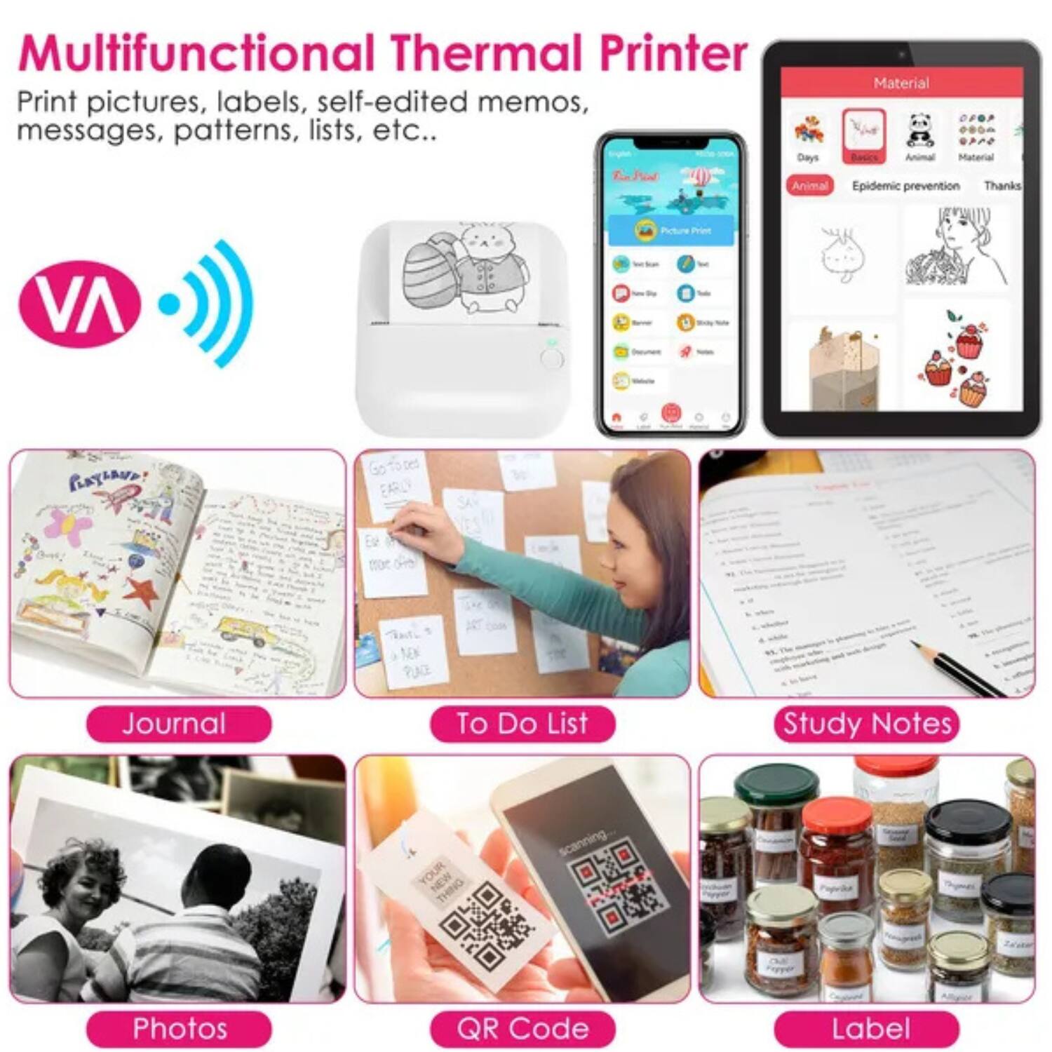 Multifunctional Thermal Printer  
Print pictures, labels, self-edited memos, messages, patterns, lists, etc.  

- Journal  
- To Do List  
- Study Notes  
- Photos  
- QR Code  
- Label  

Material  
- Days  
- Animal  
- Epidemic prevention  
- Thanks  

VA