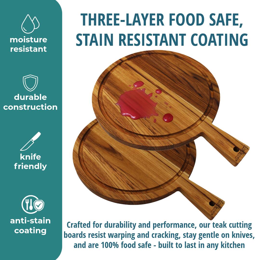THREE-LAYER FOOD SAFE, STAIN RESISTANT COATING

moisture resistant

durable construction

knife friendly

anti-stain coating

Crafted for durability and performance, our teak cutting boards resist warping and cracking, stay gentle on knives, and are 100% food safe - built to last in any kitchen