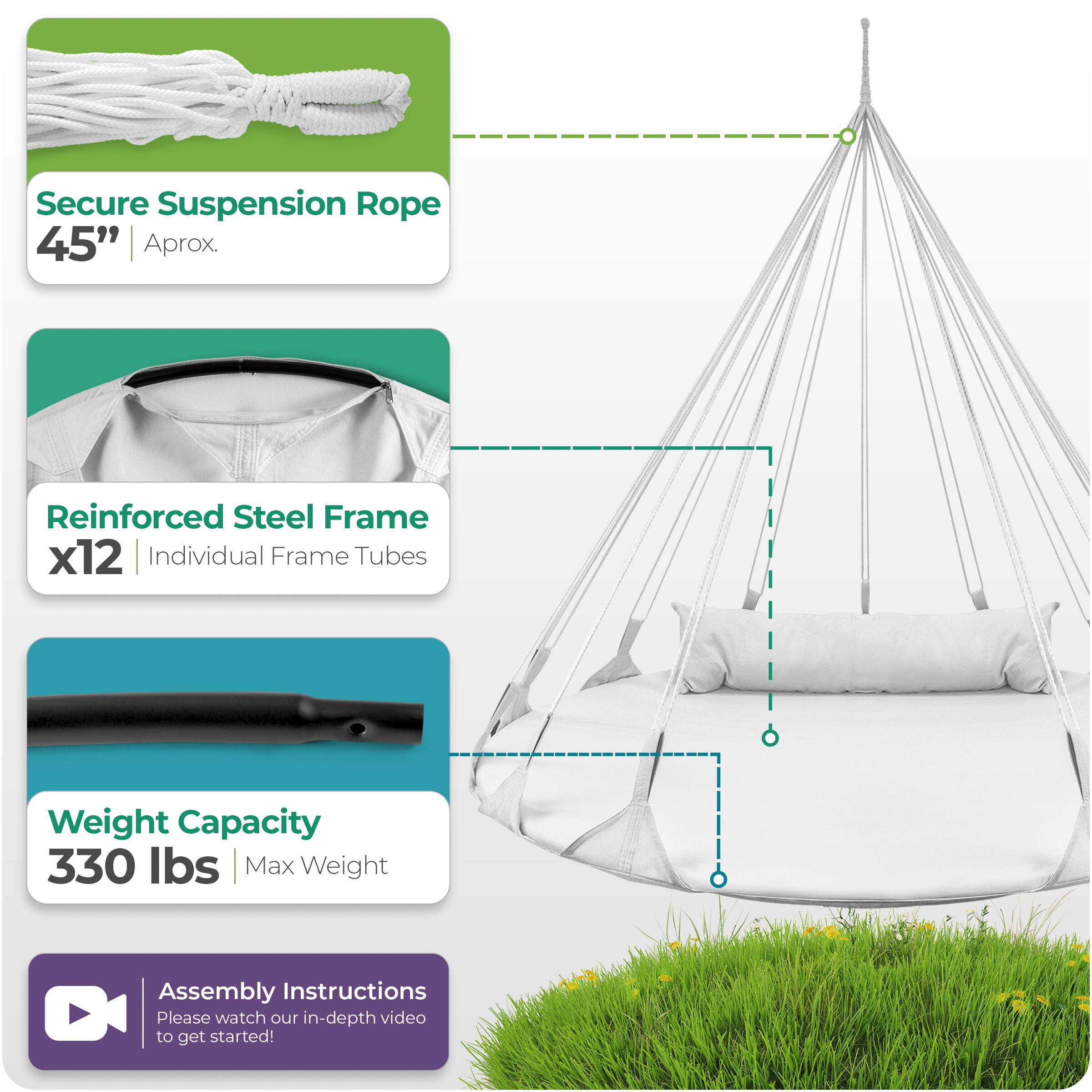 Secure Suspension Rope 45" Aprox.  
Reinforced Steel Frame x12 Individual Frame Tubes  
Weight Capacity 330 lbs Max Weight  
Assembly Instructions  
Please watch our in-depth video to get started!