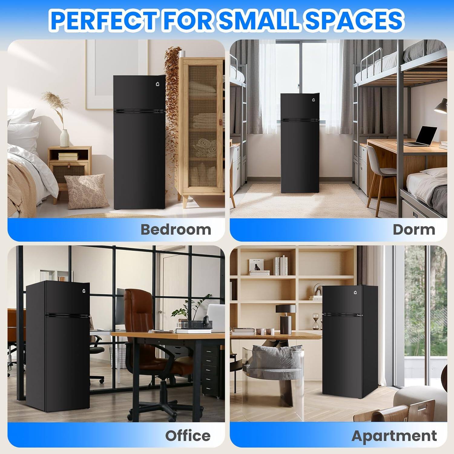 PERFECT FOR SMALL SPACES

- Bedroom
- Dorm
- Office
- Apartment