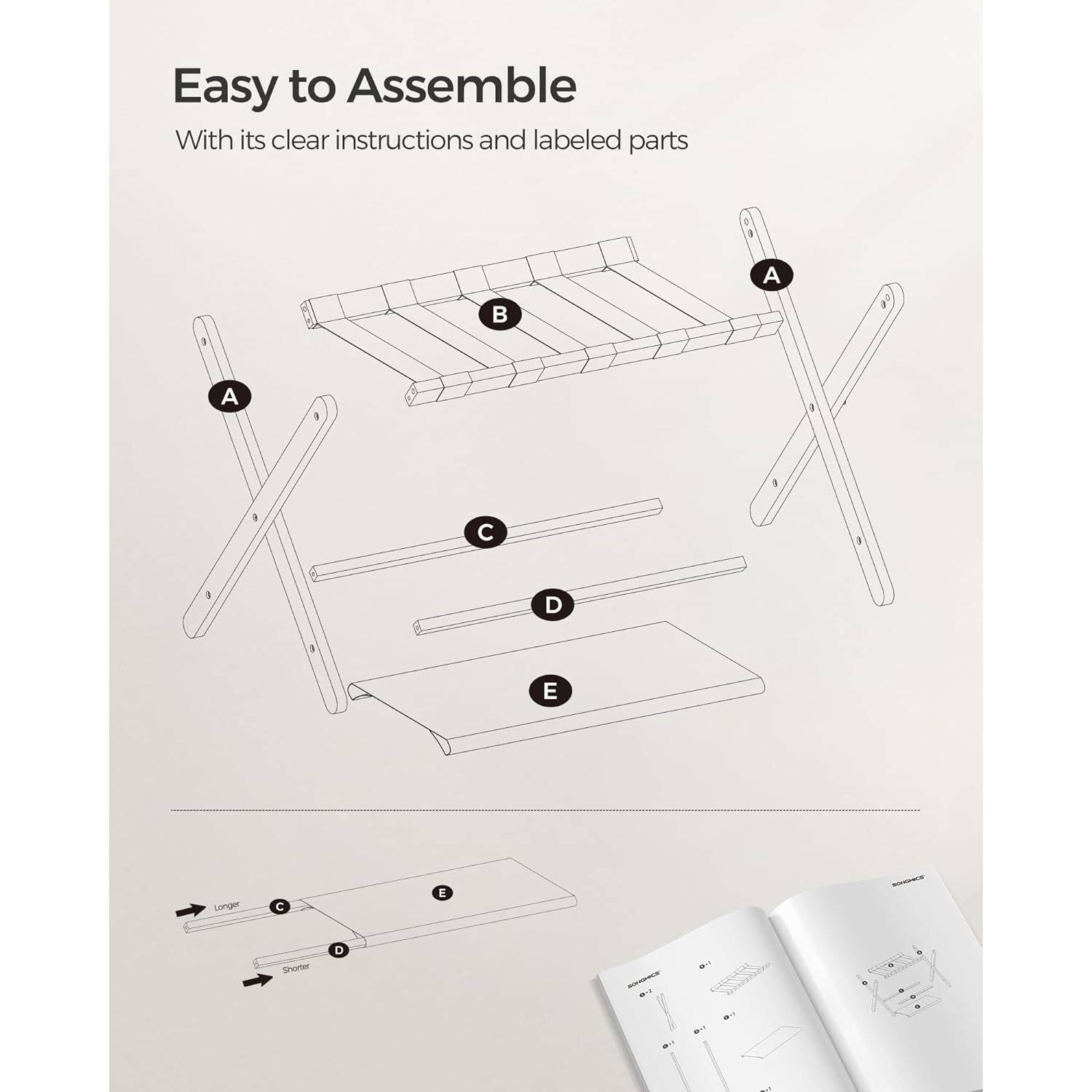 Easy to Assemble  
With its clear instructions and labeled parts  

A  
B  
C  
D  
E  

Longer  
Shorter