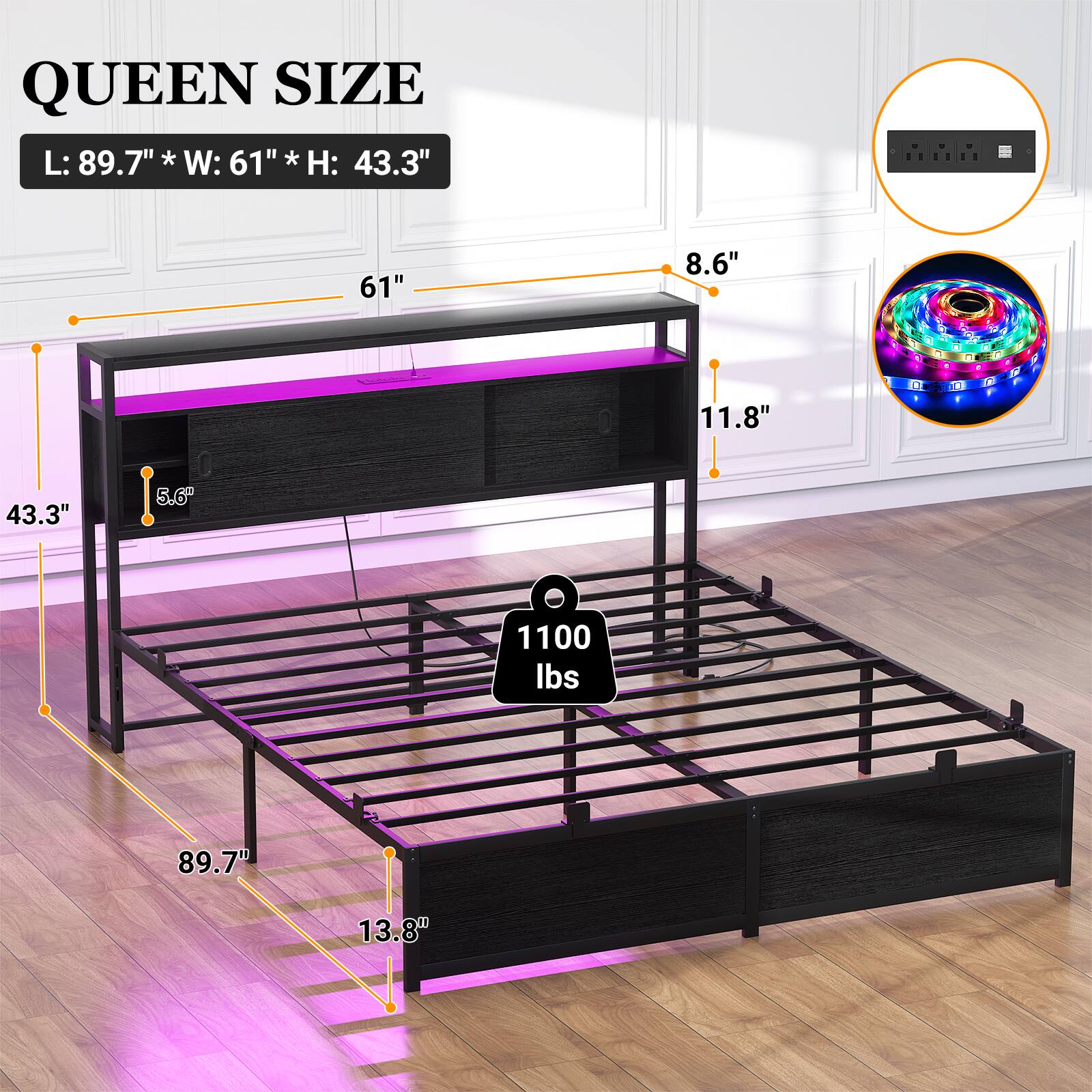 QUEEN SIZE  
L: 89.7" * W: 61" * H: 43.3"  
- 61"  
- 8.6"  
- 11.8"  
- 43.3"  
- 5.6"  
- 1100 lbs  
- 89.7"  
- 13.8"