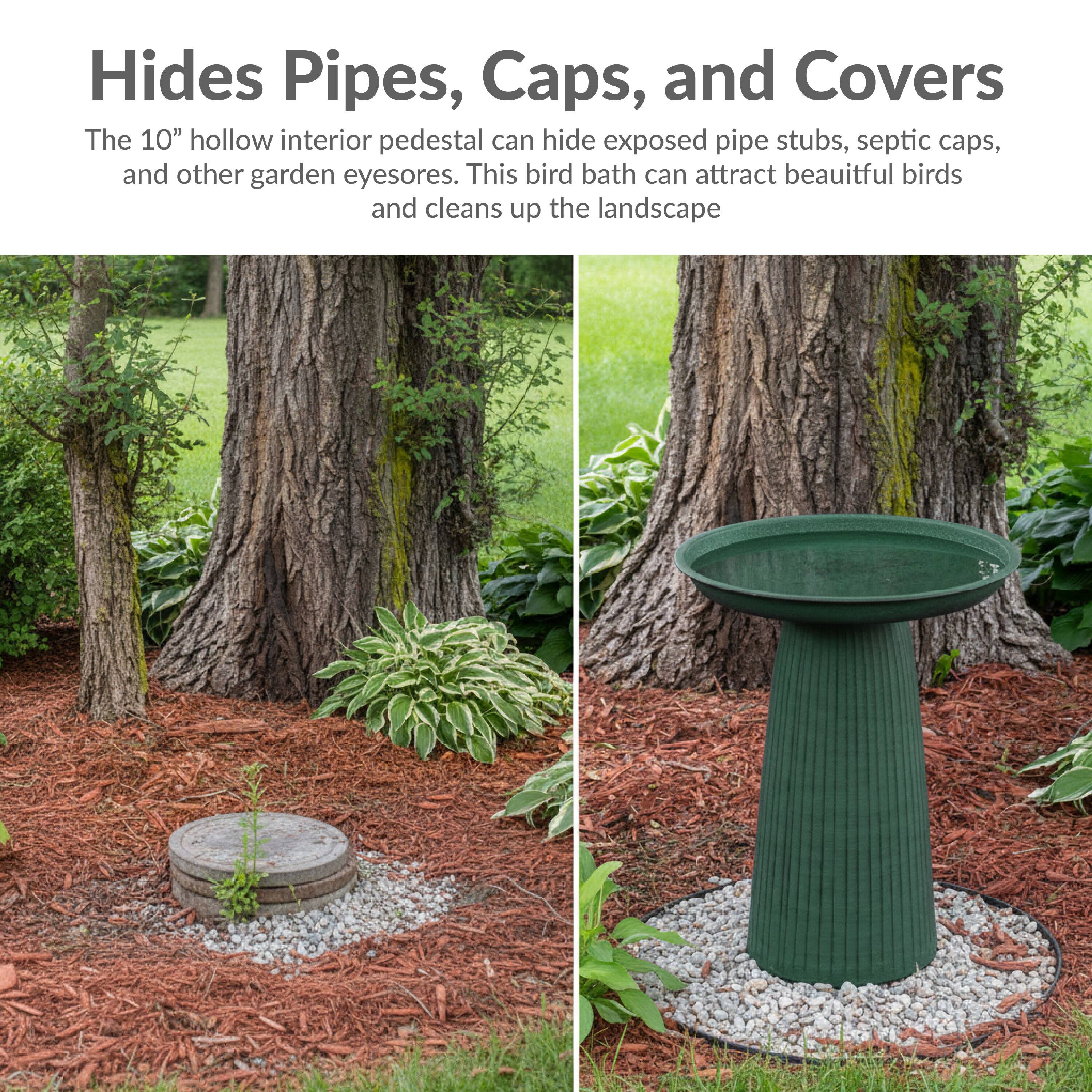 Hides Pipes, Caps, and Covers

The 10" hollow interior pedestal can hide exposed pipe stubs, septic caps, and other garden eyesores. This bird bath can attract beautiful birds and cleans up the landscape