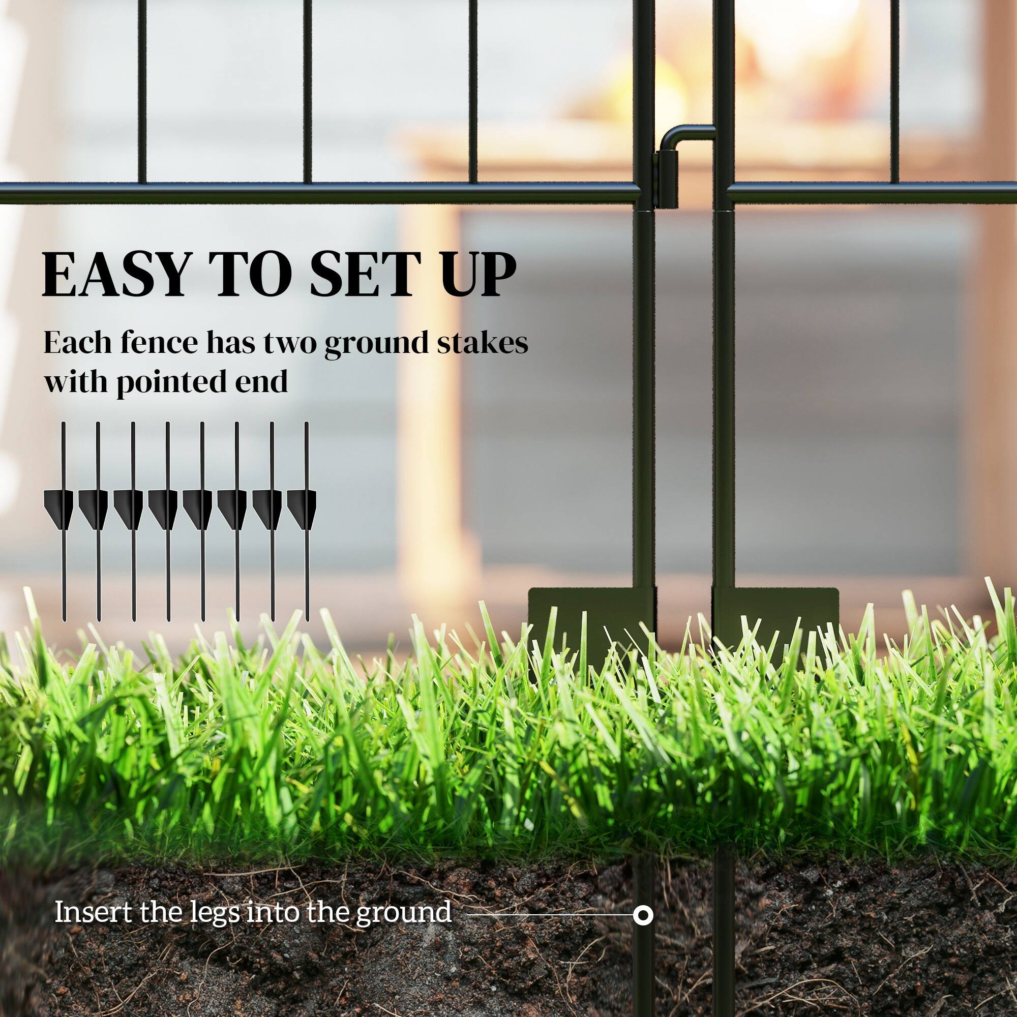 EASY TO SET UP

Each fence has two ground stakes with pointed end

Insert the legs into the ground