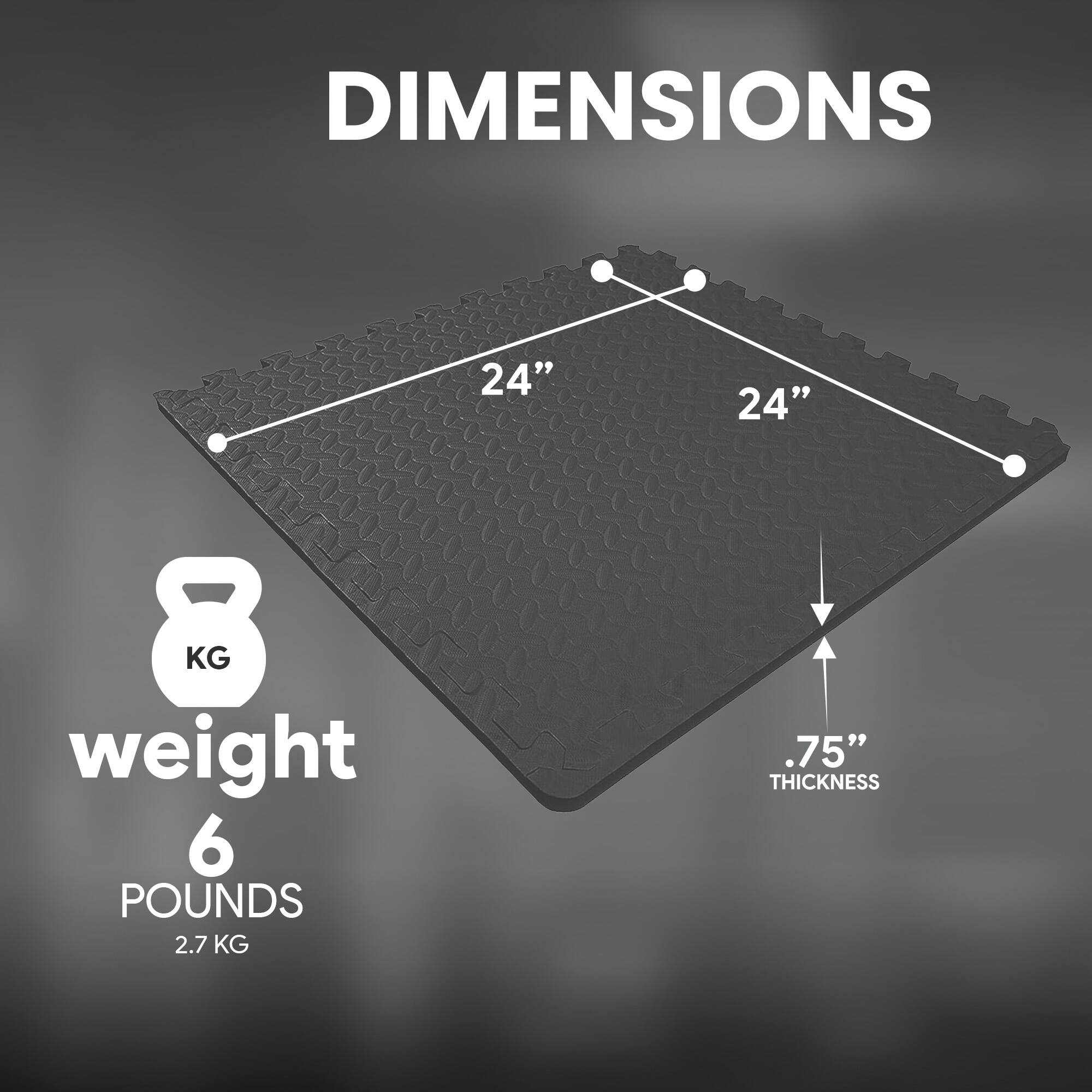 DIMENSIONS  
24" x 24"  
8 KG (6 POUNDS / 2.7 KG)  
.75" THICKNESS