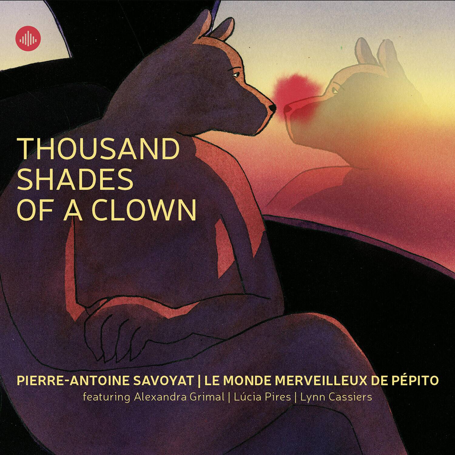 THOUSAND SHADES OF A CLOWN  
PIERRE-ANTOINE SAVOYAT | LE MONDE MERVEILLEUX DE PPITO  
featuring Alexandra Grimal | Lucia Pires | Lynn Cassiers