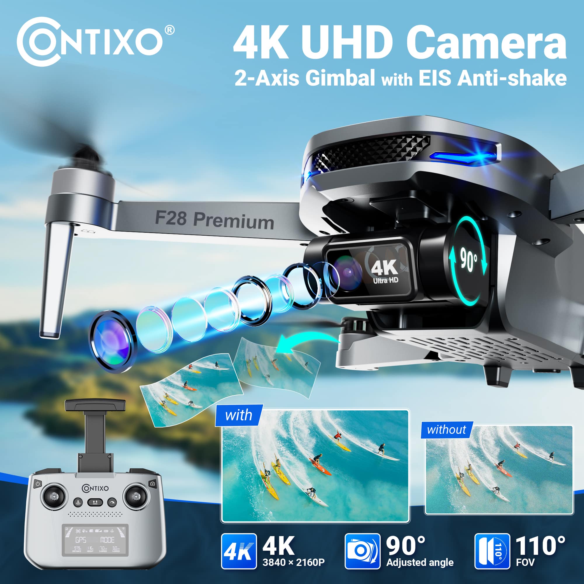 CONTIXO 4K UHD Camera 2-Axis Gimbal with EIS Anti-shake F28 Premium 4K Ultra HD 90 with/without ONTIXO . 6P5 E 4K 3840 x 2160P 90 Adjusted angle 110 110 FOV.