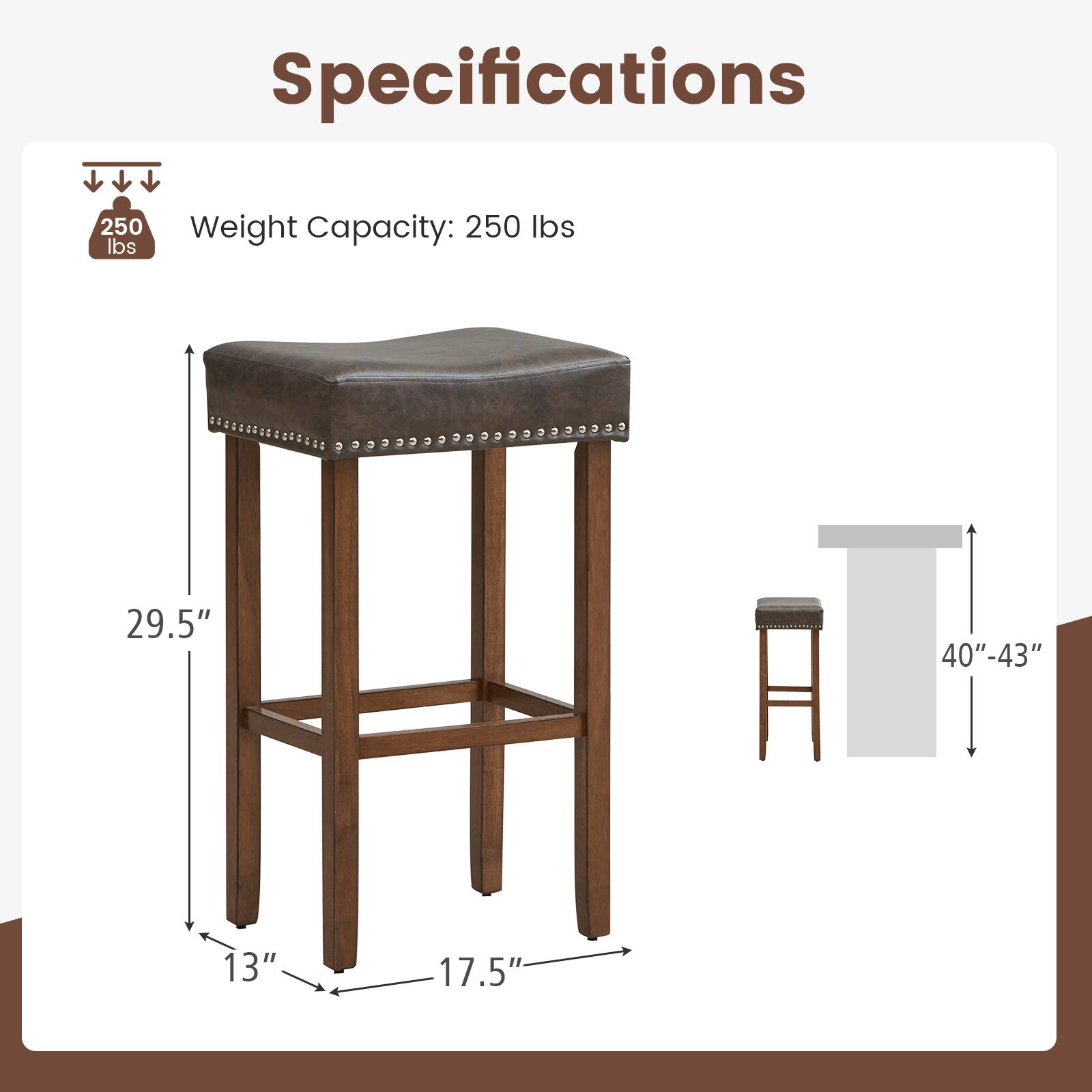 Specifications:
- Weight Capacity: 250 lbs
- 29.5" height
- 40"-43" table height
- 13" stool height
- 17.5" stool height