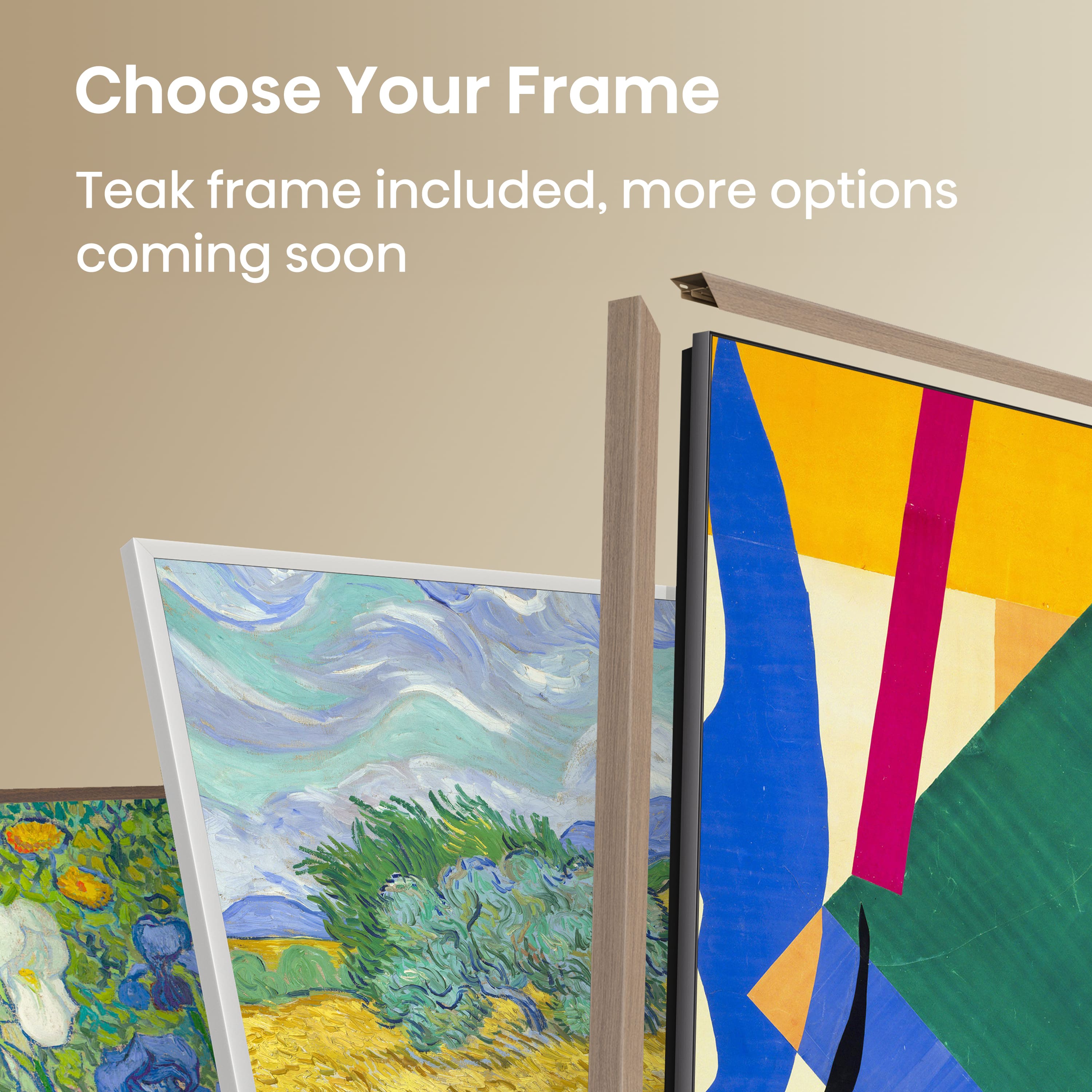 Choose Your Frame Teak frame included, more options coming soon