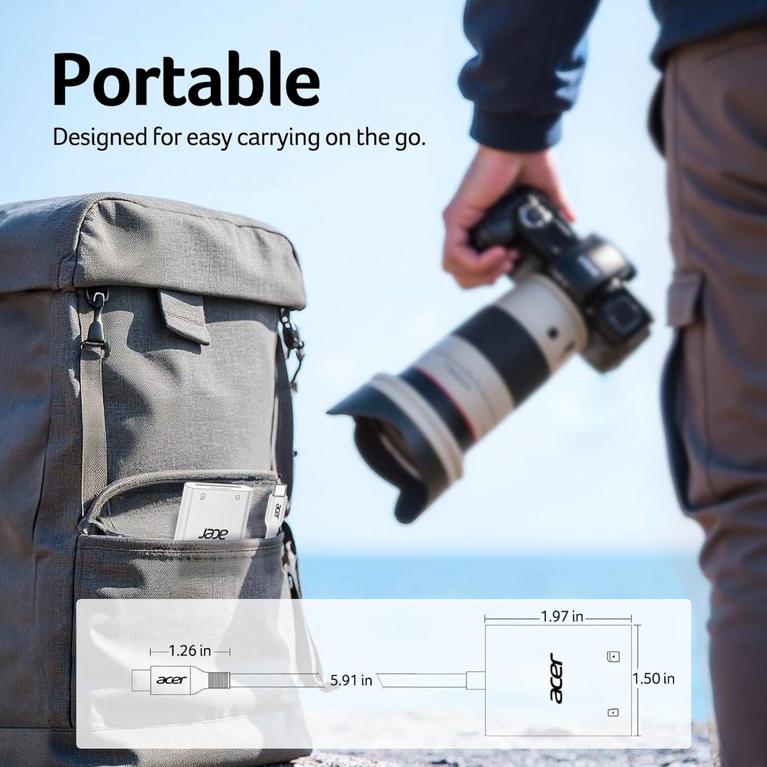 Portable  
Designed for easy carrying on the go.  

acer  
1.26 in  
5.91 in  
1.97 in  
1.50 in