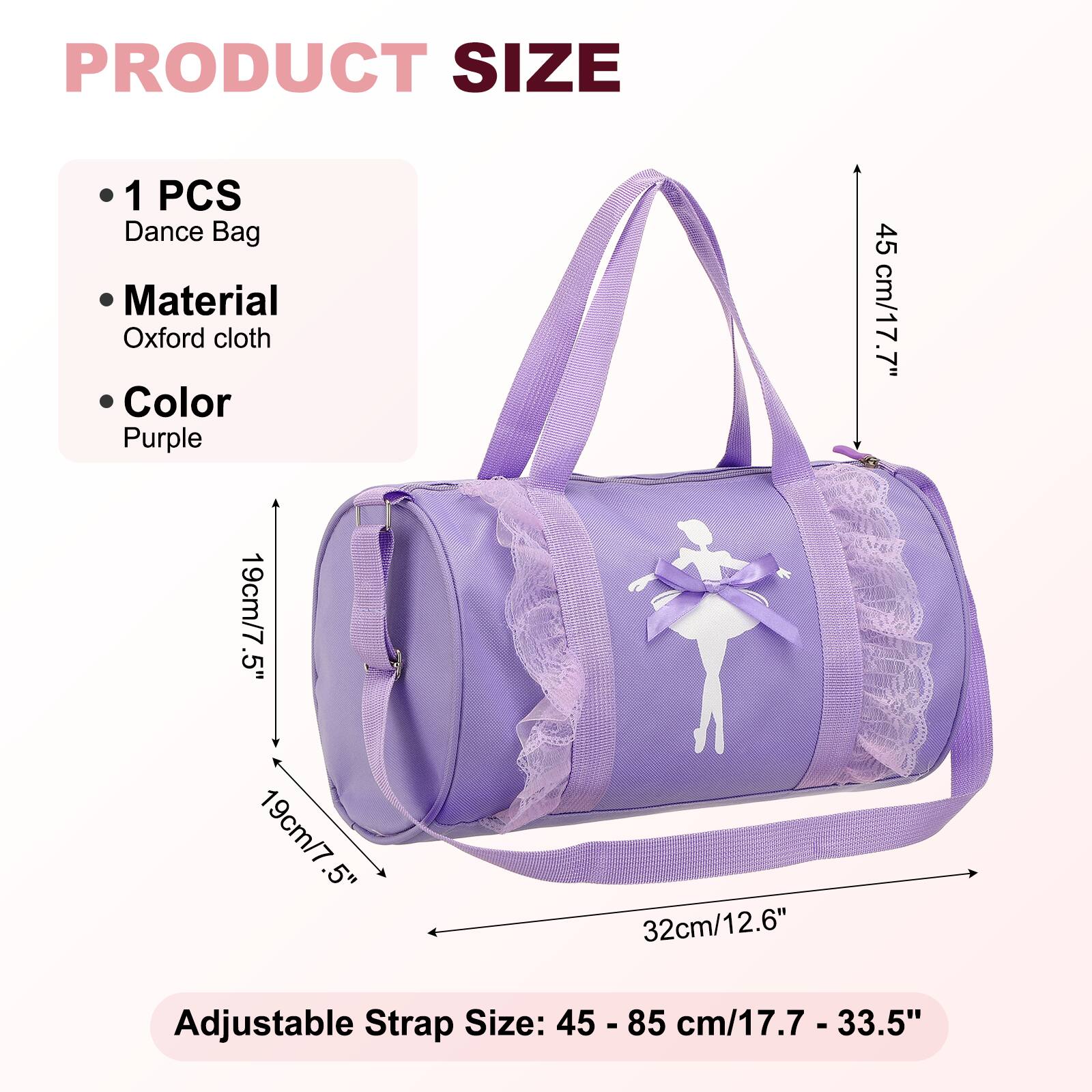 PRODUCT SIZE

- 1 PCS Dance Bag
- Material: Oxford cloth
- Color: Purple

Dimensions:
- 45 cm/17.7"
- 19 cm/7.5"
- 19 cm/7.5"
- 32 cm/12.6"

Adjustable Strap Size: 45 - 85 cm/17.7 - 33.5"