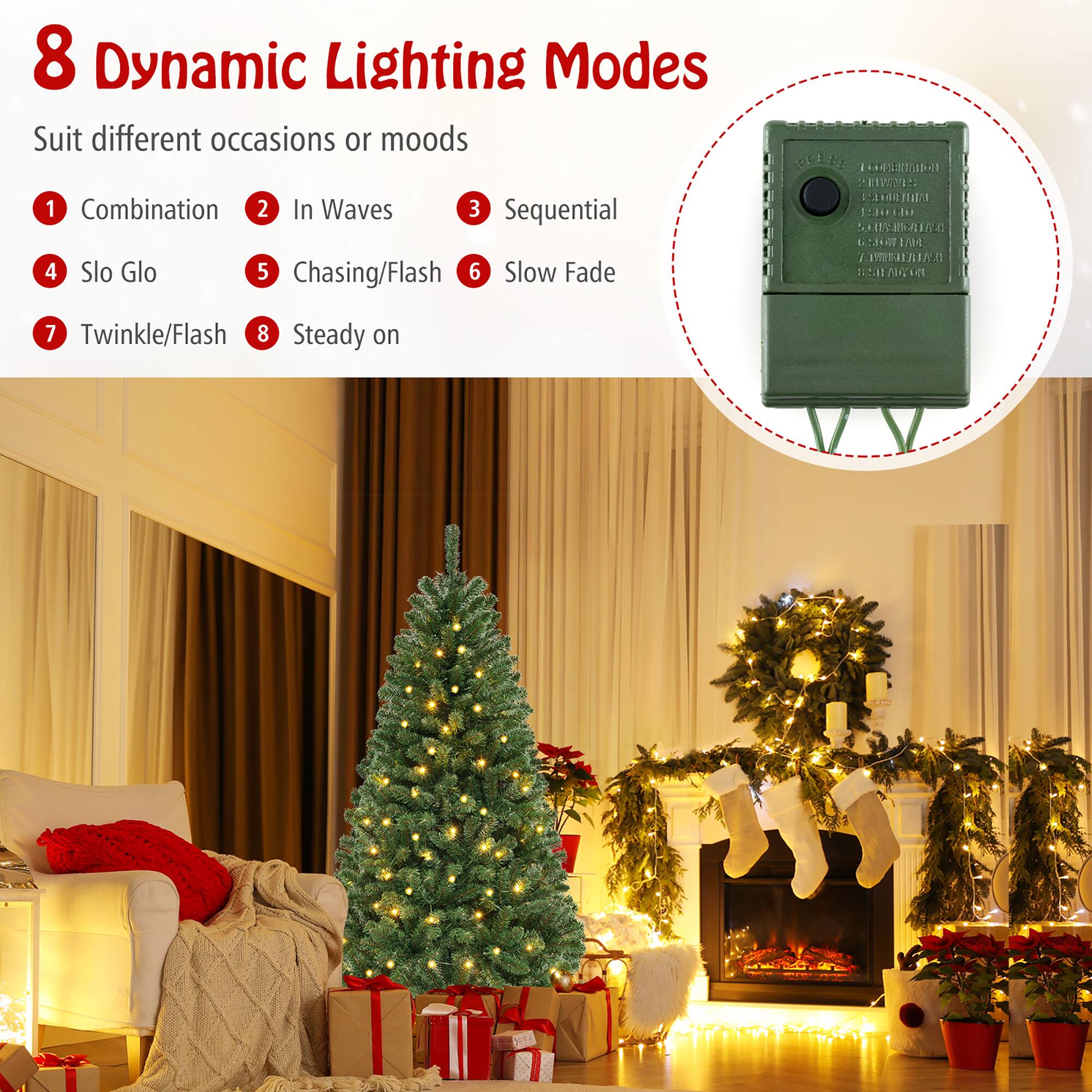 8 Dynamic Lighting Modes  
Suit different occasions or moods  

1. Combination  
2. In Waves  
3. Sequential  
4. Slo Glo  
5. Chasing/Flash  
6. Slow Fade  
7. Twinkle/Flash  
8. Steady on