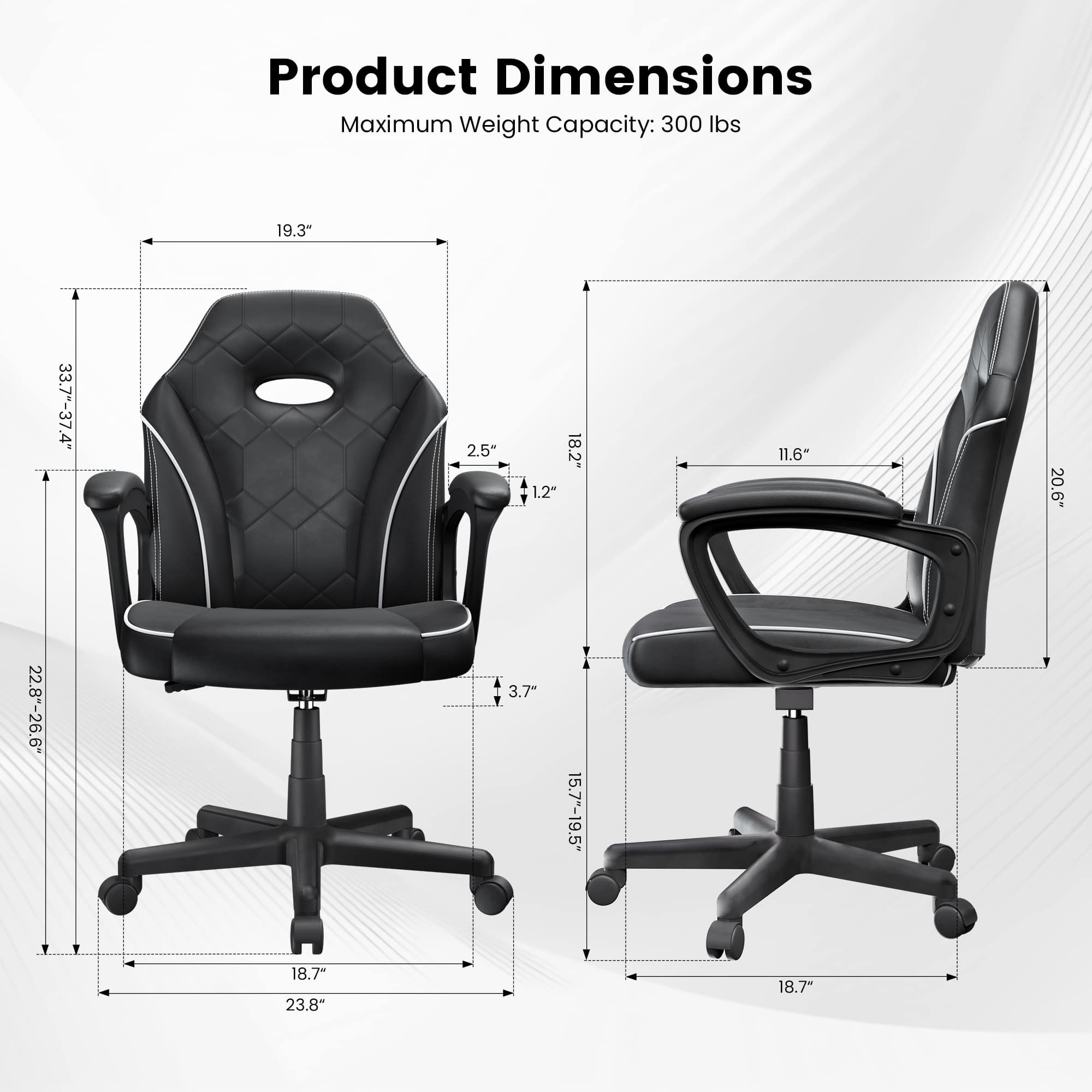 Product Dimensions  
Maximum Weight Capacity: 300 lbs  
19.3"  
33.7"-37.4"  
2.5"  
18.2"  
1.2"  
11.6"  
20.6"  
22.8"-26.6"  
3.7"  
15.7"-19.5"  
18.7"  
23.8"  
18.7"