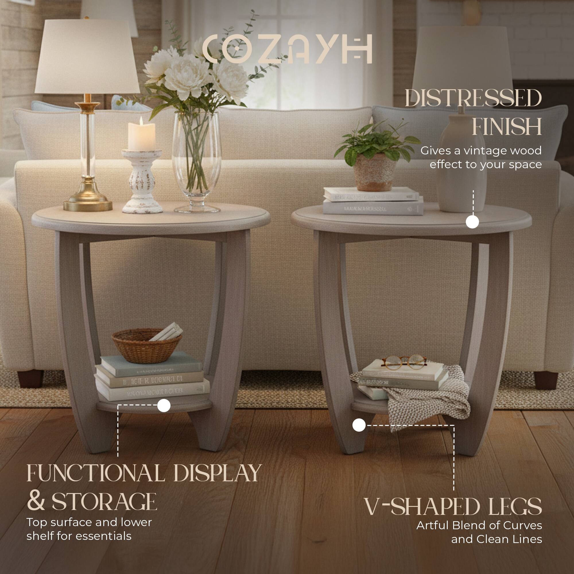 COZAYH

DISTRESSED FINISH  
Gives a vintage wood effect to your space

FUNCTIONAL DISPLAY & STORAGE  
Top surface and lower shelf for essentials

V-SHAPED LEGS  
Artful Blend of Curves and Clean Lines