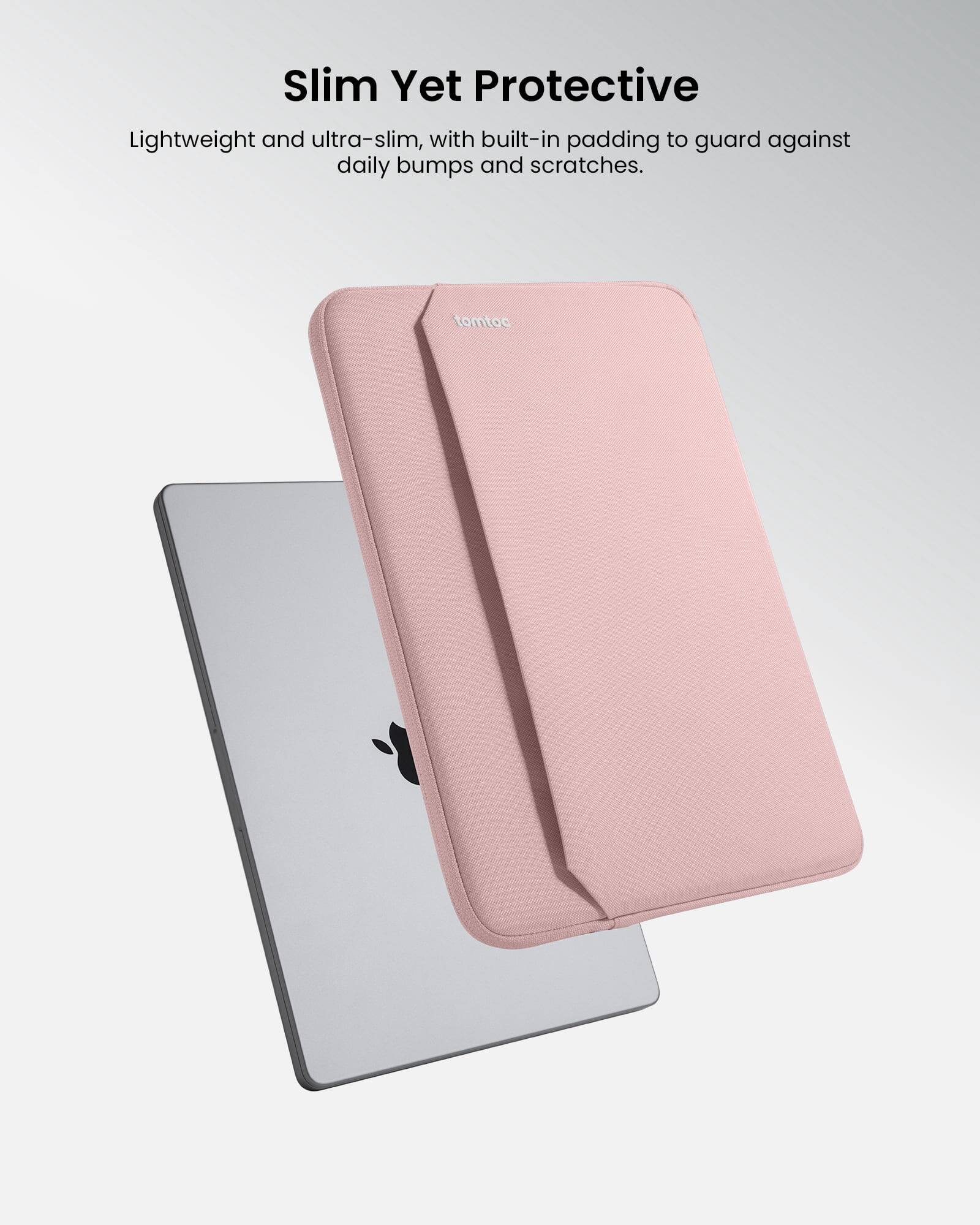 Slim Yet Protective

Lightweight and ultra-slim, with built-in padding to guard against daily bumps and scratches.