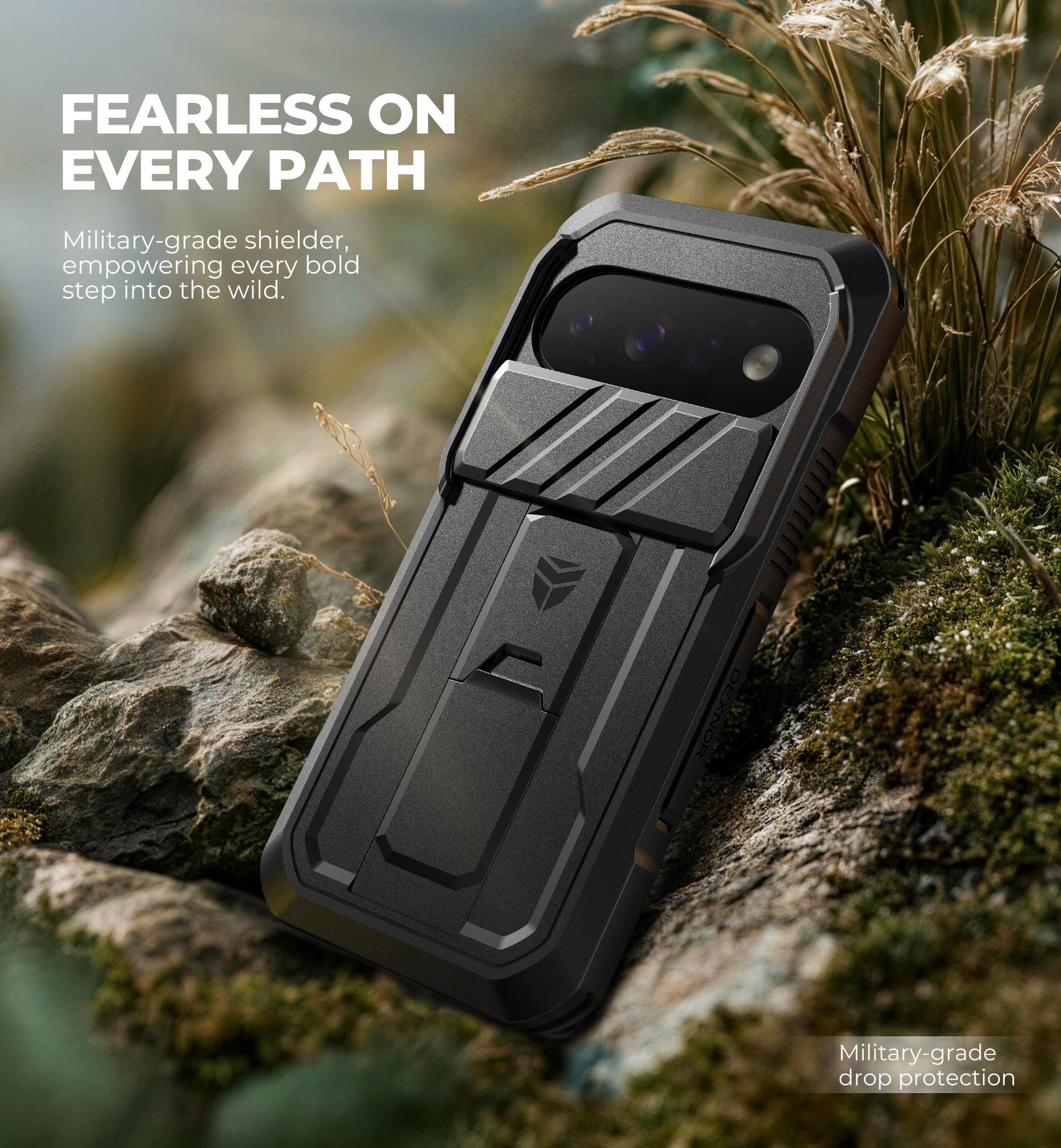 FEARLESS ON EVERY PATH

Military-grade shielder, empowering every bold step into the wild.

DEXNOR

Military-grade drop protection