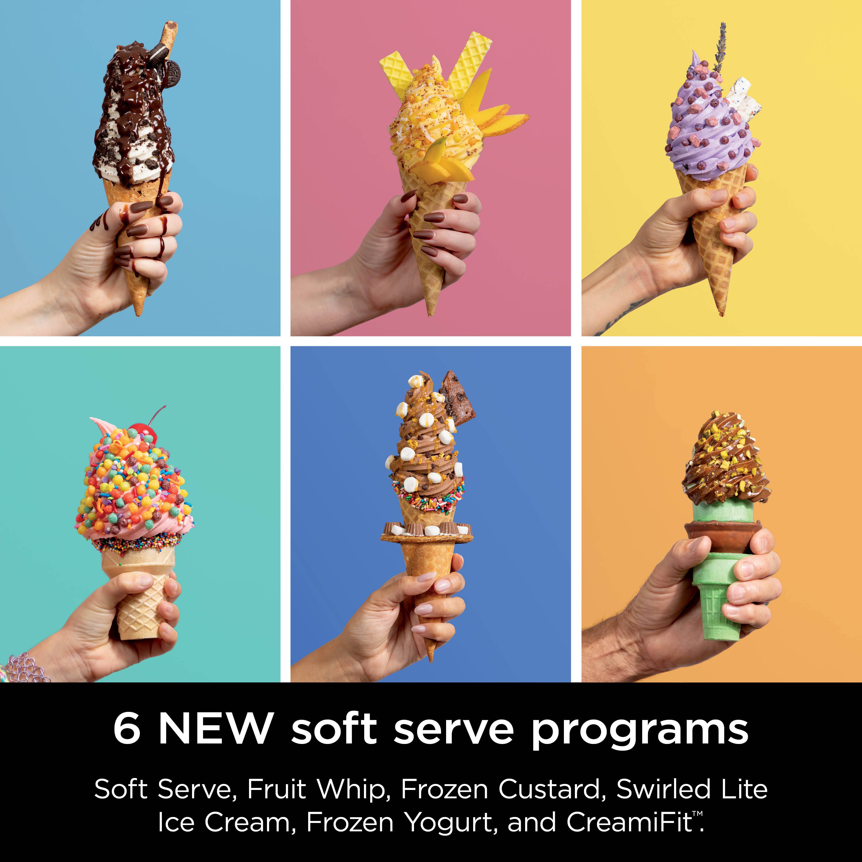 6 NEW soft serve programs

Soft Serve, Fruit Whip, Frozen Custard, Swirled Lite Ice Cream, Frozen Yogurt, and CreamiFit™.