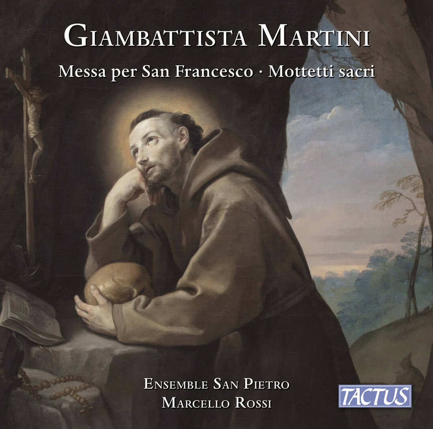 GIAMBATTISTA MARTINI  
Messa per San Francesco · Mottetti sacri  

ENSEMBLE SAN PIETRO  
MARCELLO ROSSI  

TACTUS