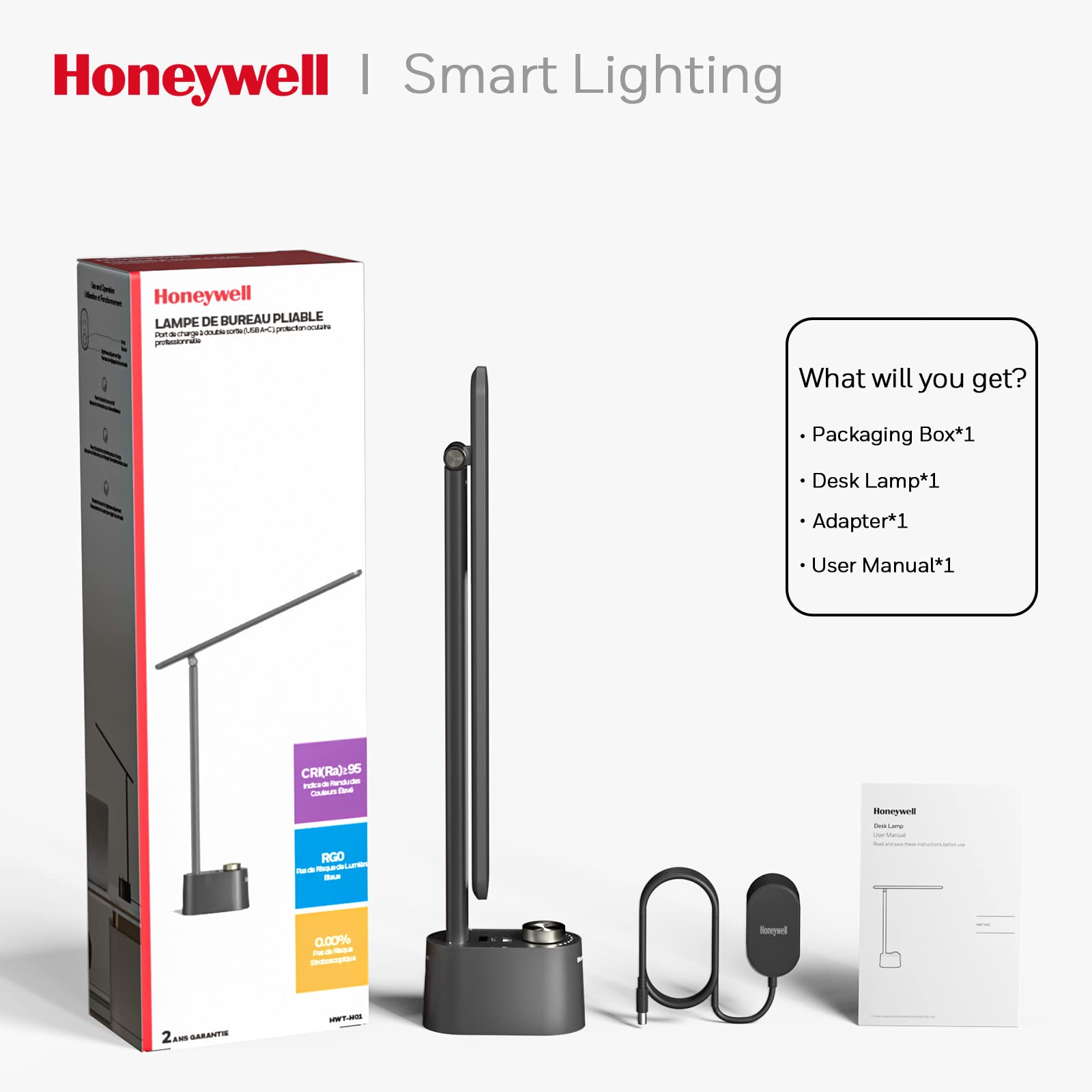 Honeywell I Smart Lighting

Honeywell LAMPE DE BUREAU PLIABLE w. Sm c A nate - SP

What will you get?
- Packaging Box*1
- Desk Lamp*1
- Adapter*1
- User Manual*1

CRKRa):95
N . - anda - - MoneyWed  - - - RGO R - 0.00% e - Sooy konrudl 2 A GARANTE - -