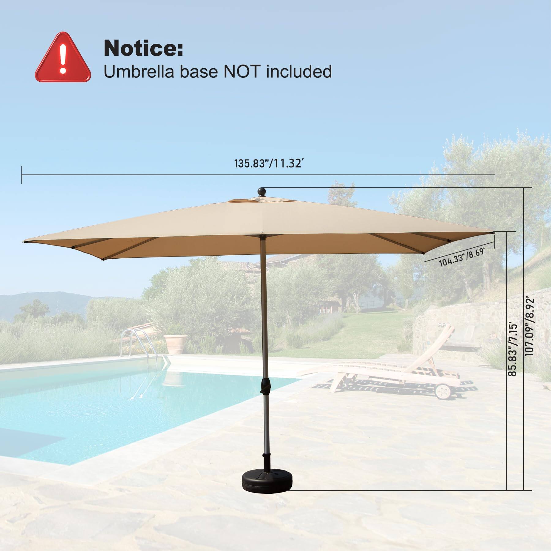 Notice: Umbrella base NOT included

135.83"/11.32'

104.33"/8.69"

85.83"/7.15"

107.09"/8.92"