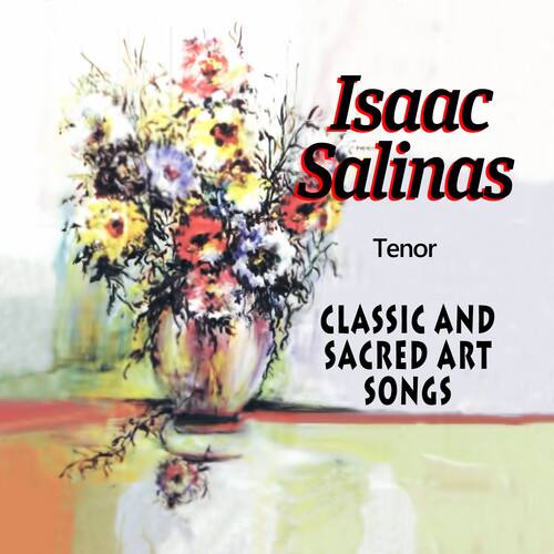 Isaac Salinas - Classic & Sacred Art Songs  - COMPACT DISCS