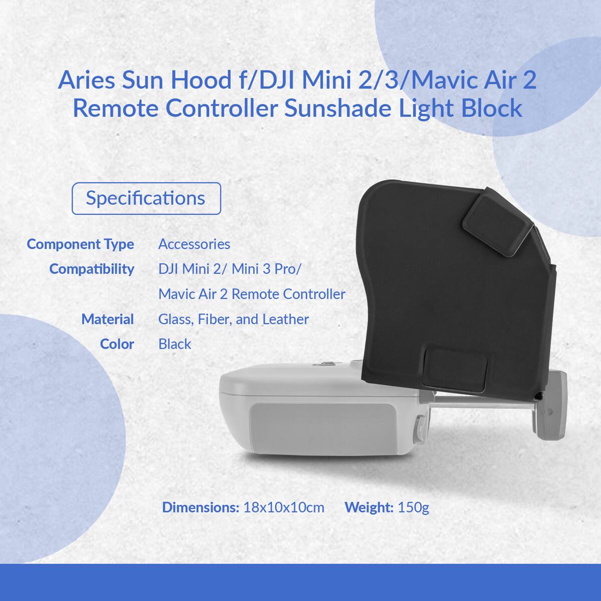 Aries Sun Hood f/DJI Mini 2/3/Mavic Air 2 Remote Controller Sunshade Light Block

Specifications
Component Type: Accessories
Compatibility: DJI Mini 2/ Mini 3 Pro/ Mavic Air 2 Remote Controller
Material: Glass, Fiber, and Leather
Color: Black
Dimensions: 18x10x10cm
Weight: 150g