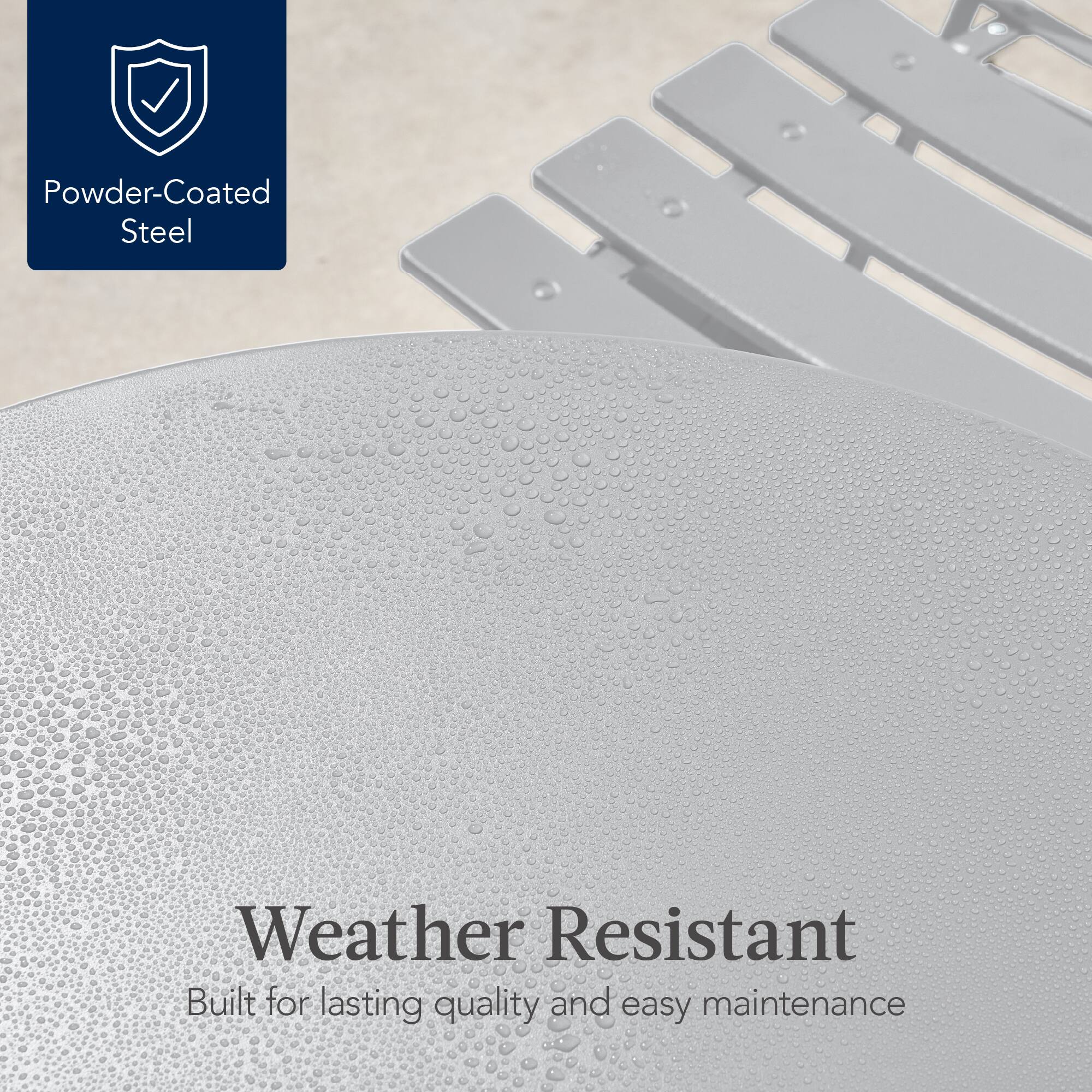 Powder-Coated Steel

Weather Resistant  
Built for lasting quality and easy maintenance