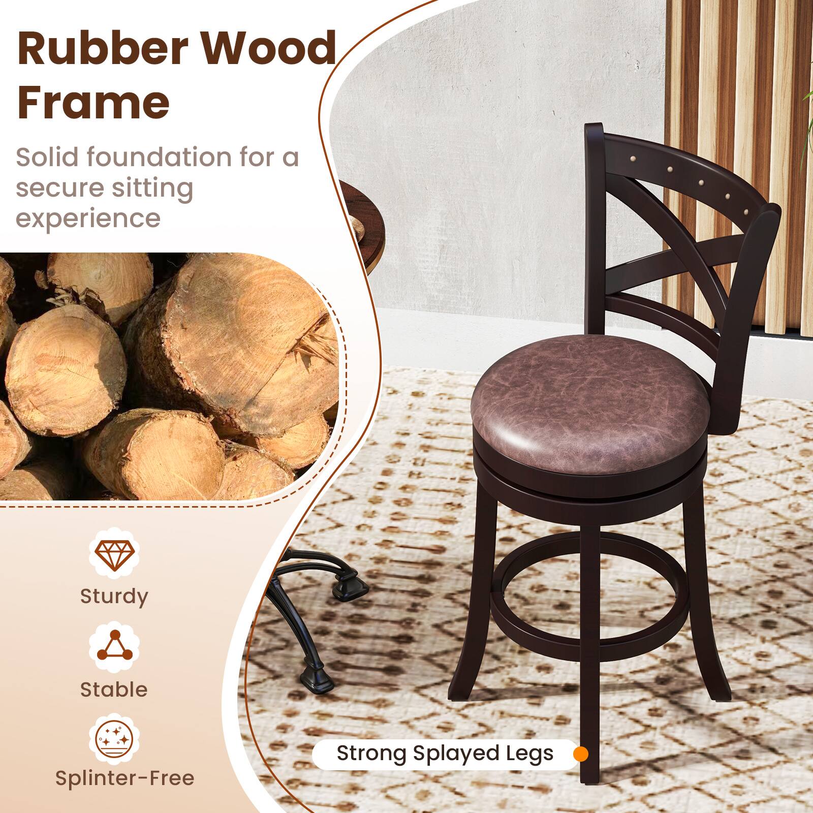 Rubber Wood Frame: Solid foundation for a secure sitting experience. Sturdy, Stable, Splinter-Free, Strong, Splayed Legs.