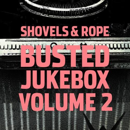Shovels & Rope - Busted Jukebox 2   - VINYL LP price history on PriceWatchPro