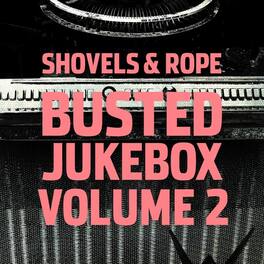 Shovels & Rope - Busted Jukebox 2 - VINYL LP
