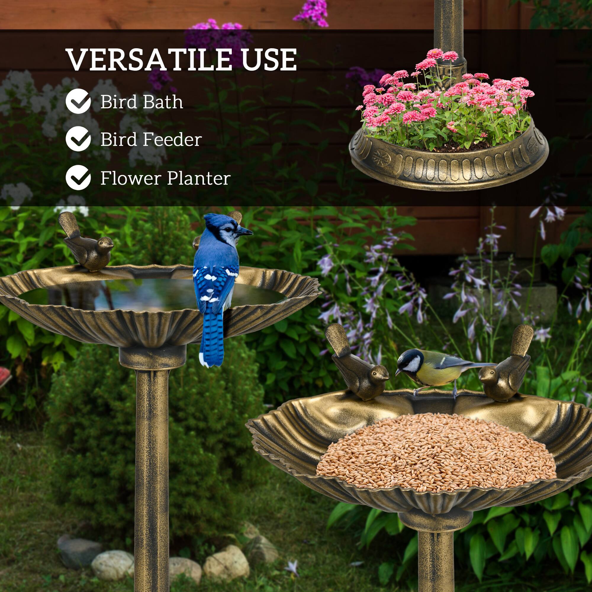 VERSATILE USE  
- Bird Bath  
- Bird Feeder  
- Flower Planter
