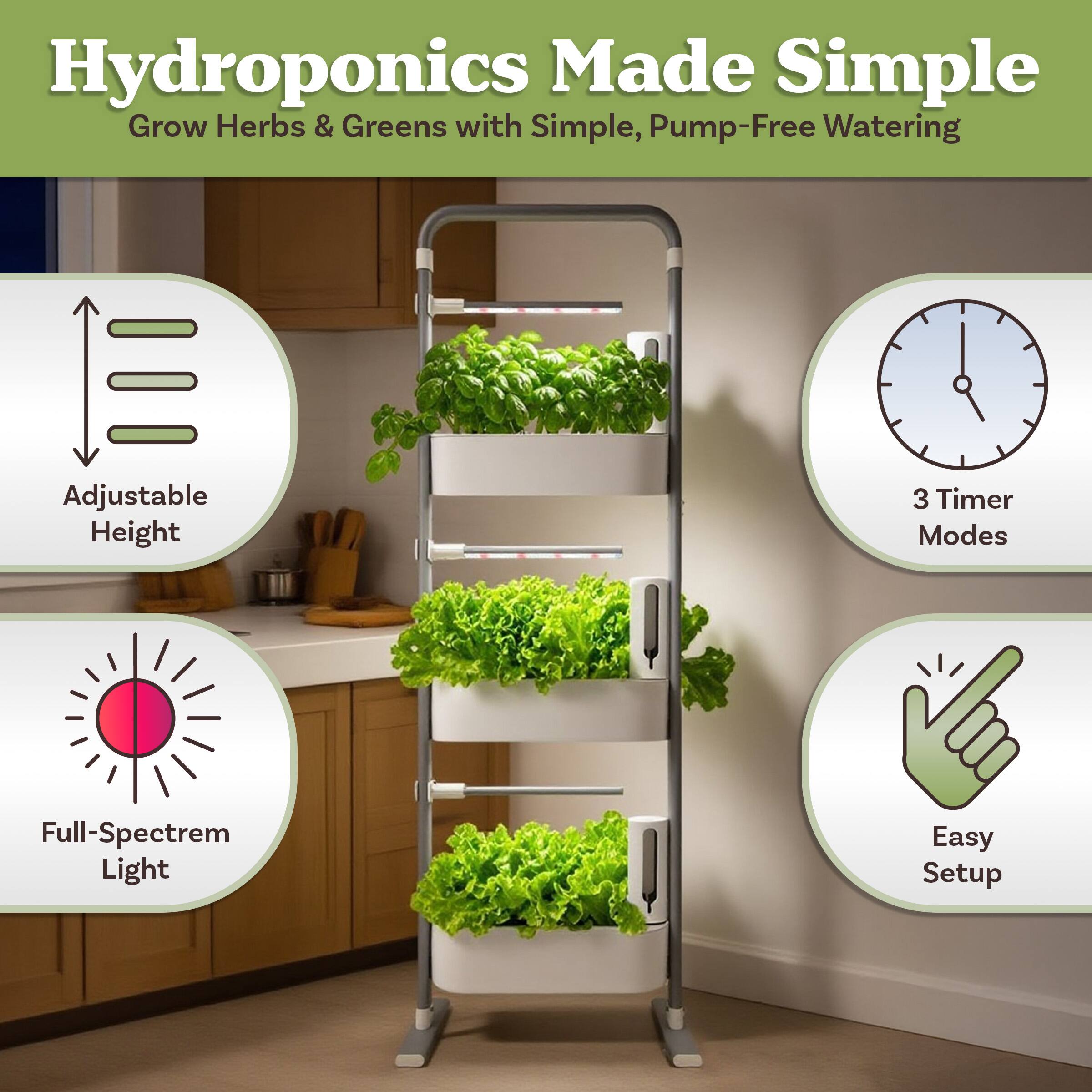 Hydroponics Made Simple  
Grow Herbs & Greens with Simple, Pump-Free Watering

- Adjustable Height
- 3 Timer Modes
- Full-Spectrum Light
- Easy Setup