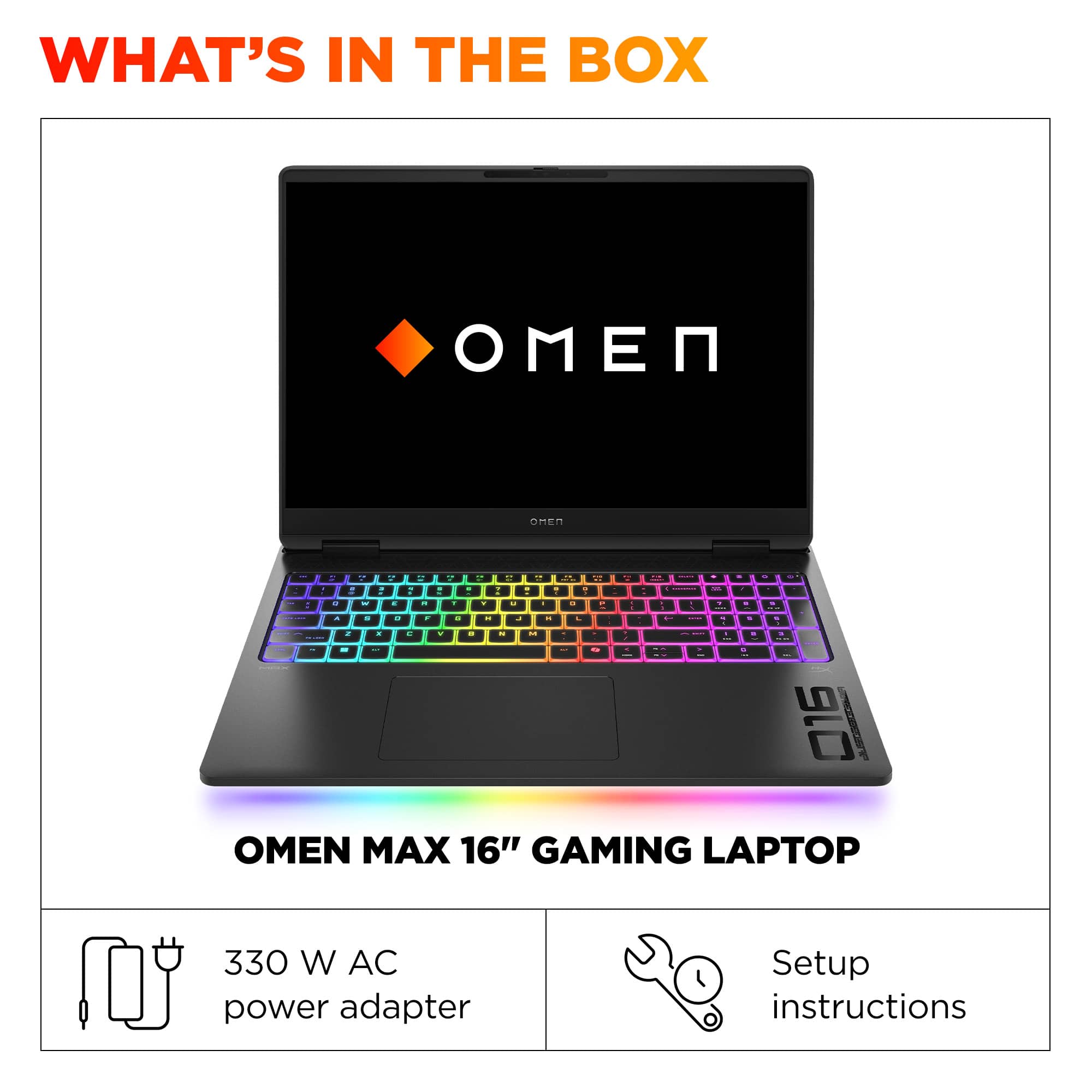 What's in the Box: OMEN MAX 16" GAMING LAPTOP 330 W AC power adapter Setup instructions