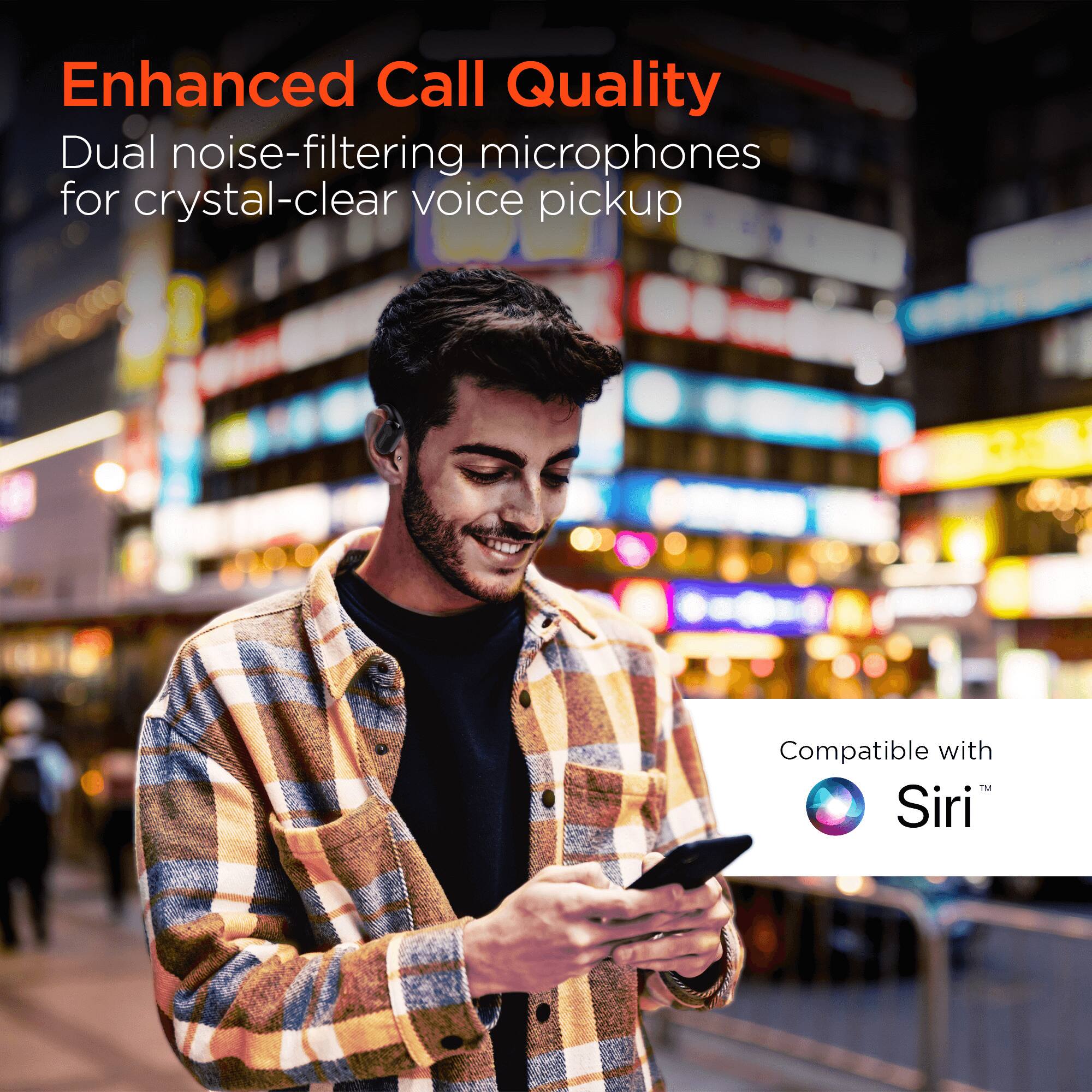 Enhanced Call Quality

Dual noise-filtering microphones for crystal-clear voice pickup

Compatible with Siri