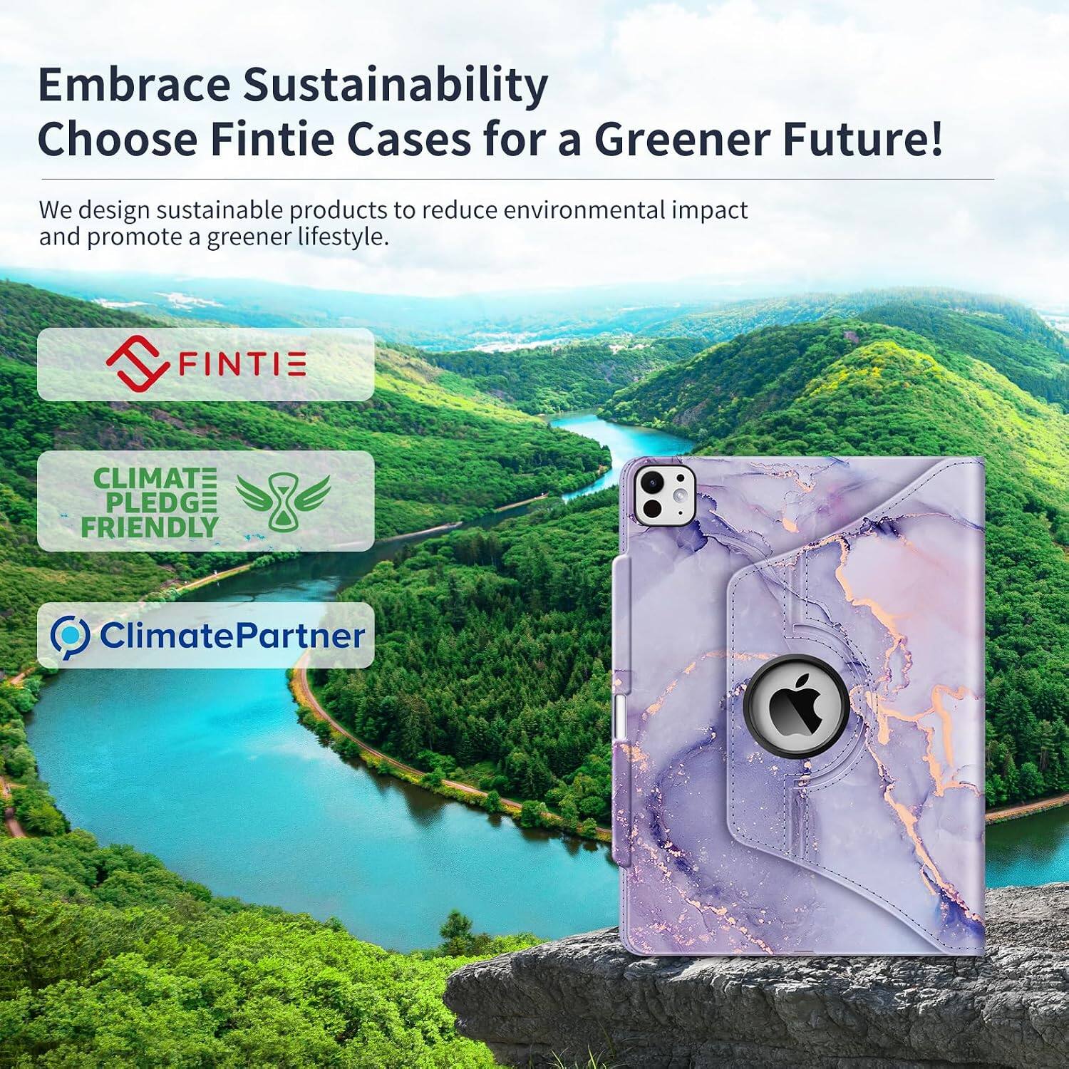 Embrace Sustainability  
Choose Fintie Cases for a Greener Future!  

We design sustainable products to reduce environmental impact and promote a greener lifestyle.  

FINTIE  
CLIMATE PLEDGE FRIENDLY  
ClimatePartner