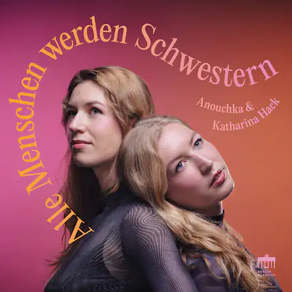 Menschen werden Schwestern
Anouchka & Katharina Hack
Berlin Classics
