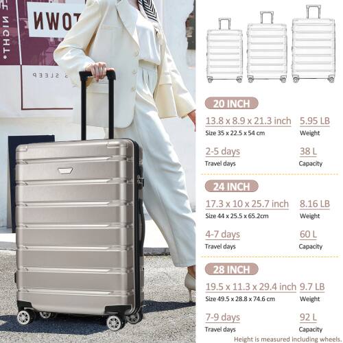 **20 INCH**  
13.8 x 8.9 x 21.3 inch  
Size 35 x 22.5 x 54 cm  
Weight 5.95 LB  
Travel days 2-5 days  
Capacity 38 L  

**24 INCH**  
17.3 x 10 x 25.7 inch  
Size 44 x 25.5 x 65.2 cm  
Weight 8.16 LB  
Travel days 4-7 days  
Capacity 60 L  

**28 INCH**  
19.5 x 11.3 x 29.4 inch  
Size 49.5 x 28.8 x 74.6 cm  
Weight 9.7 LB  
Travel days 7-9 days  
Capacity 92 L  

Height is measured including wheels.