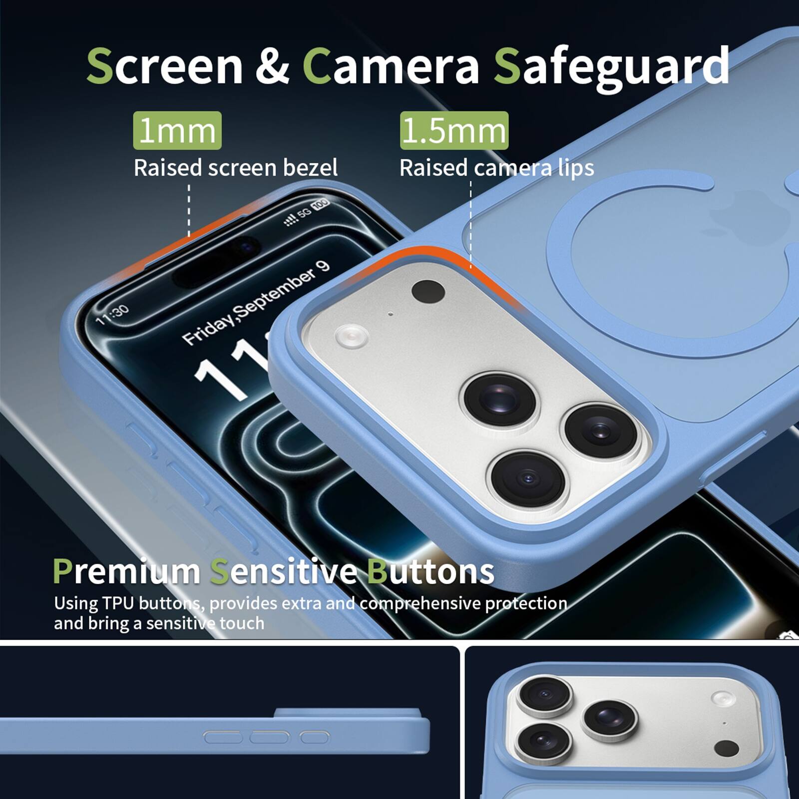 Screen & Camera Safeguard  
1mm Raised screen bezel  
1.5mm Raised camera lips  

Premium Sensitive Buttons  
Using TPU buttons, provides extra and comprehensive protection and bring a sensitive touch