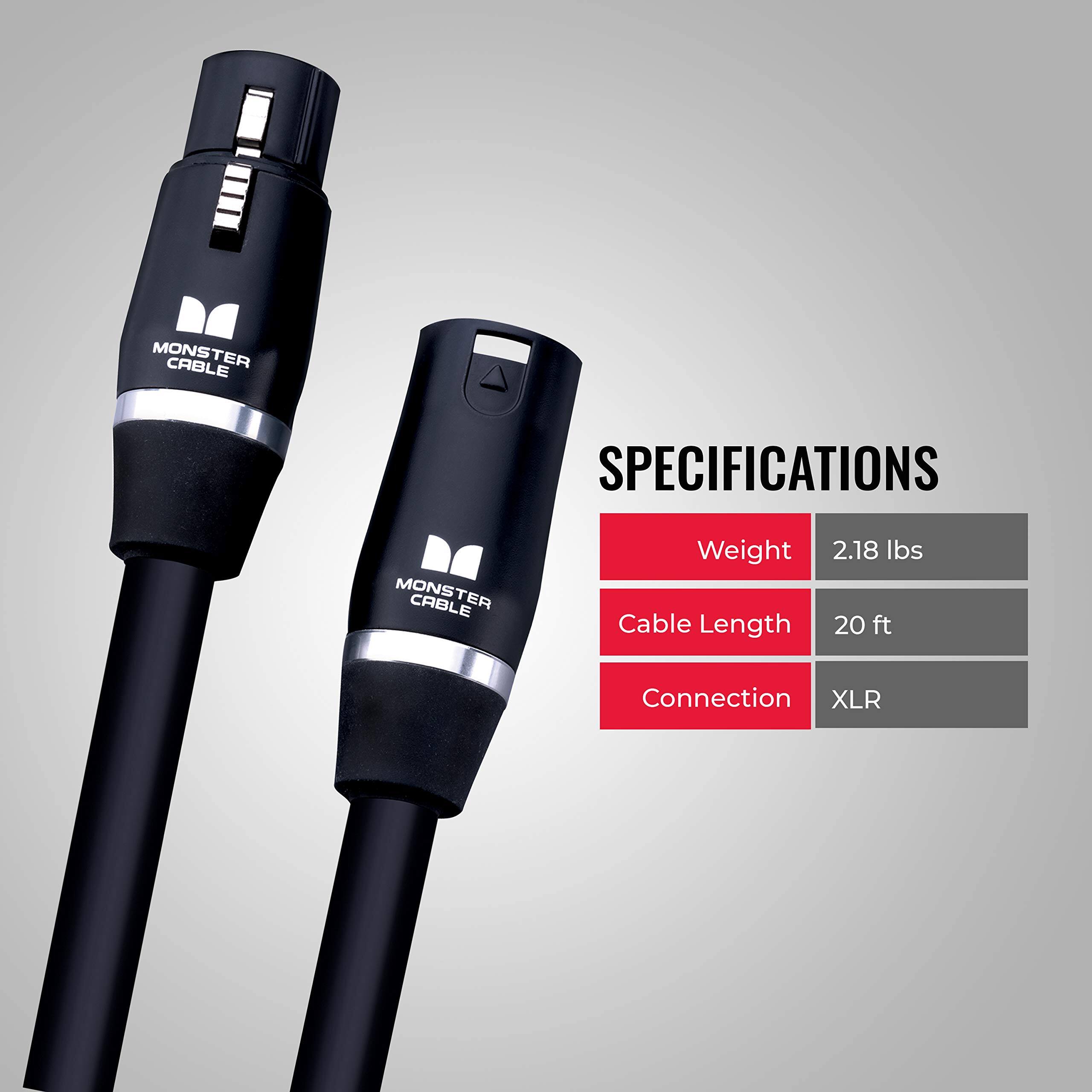 MONSTER CABLE SPECIFICATIONS

- Weight: 2.18 lbs
- Cable Length: 20 ft
- Connection: XLR