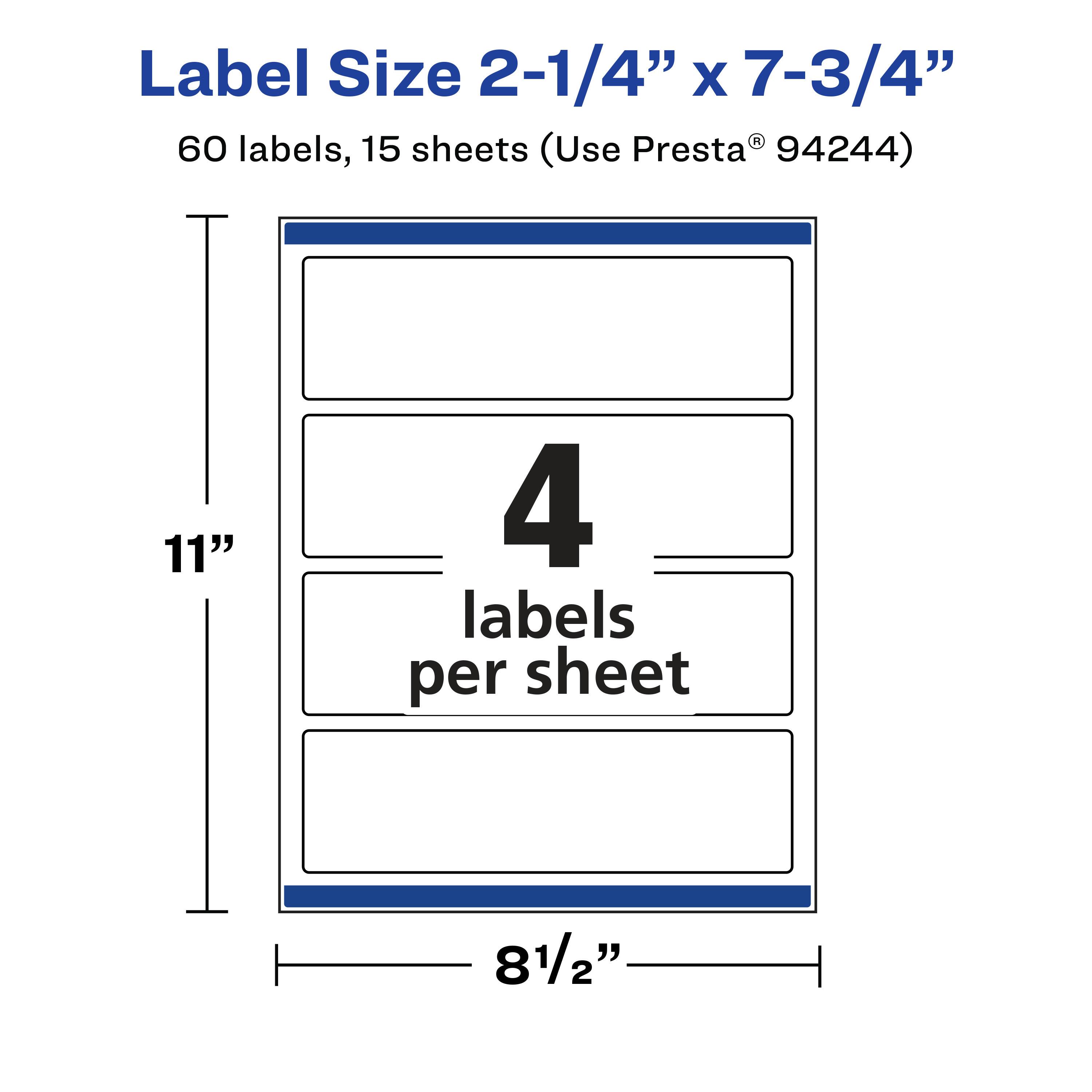 Label Size 2-1/4" x 7-3/4"  
60 labels, 15 sheets (Use Presta® 94244)  
11"  
4 labels per sheet  
8-1/2"