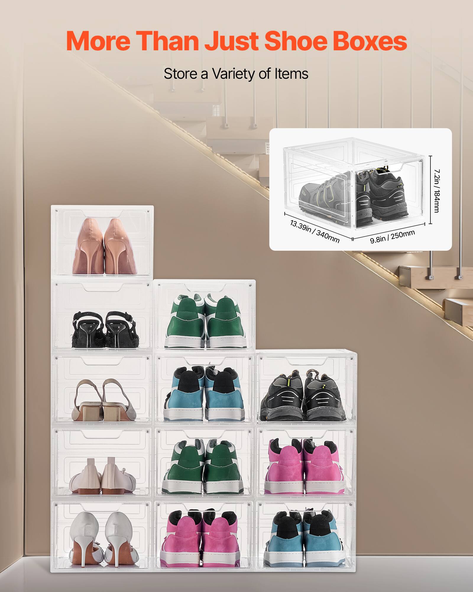 More Than Just Shoe Boxes
Store a Variety of Items
13.39in / 340mm
9.8in / 250mm
7.2in / 184mm