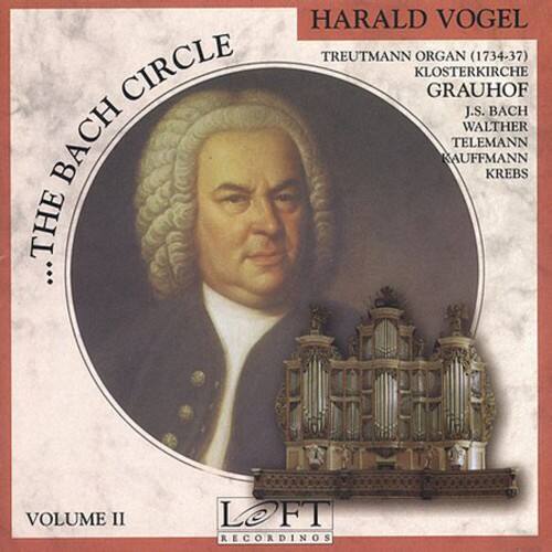 HARALD VOGEL  
TREUTMANN ORGAN (1734-37)  
KLOSTERKIRCHE GRAUHOF  
J.S. BACH  
WALTHER BACH  
KAUFFMANN  
TELEMANN  
KREBS  

THE BACH CIRCLE  

VOLUME II  

LOFT RECORDINGS