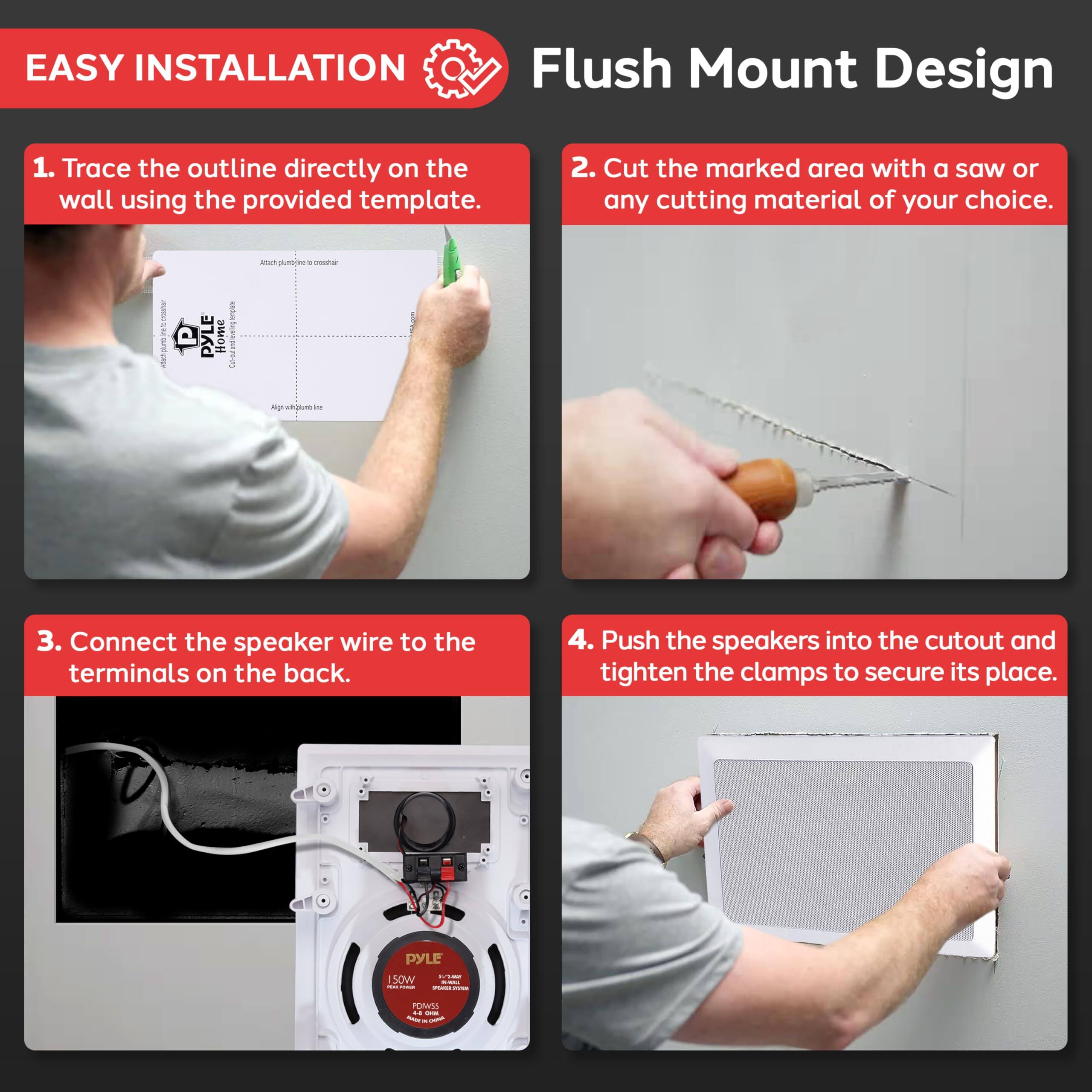 EASY INSTALLATION

1. Trace the outline directly on the wall using the provided template.

2. Cut the marked area with a saw or any cutting material of your choice.

3. Connect the speaker wire to the terminals on the back.

4. Push the speakers into the cutout and tighten the clamps to secure its place.

Flush Mount Design