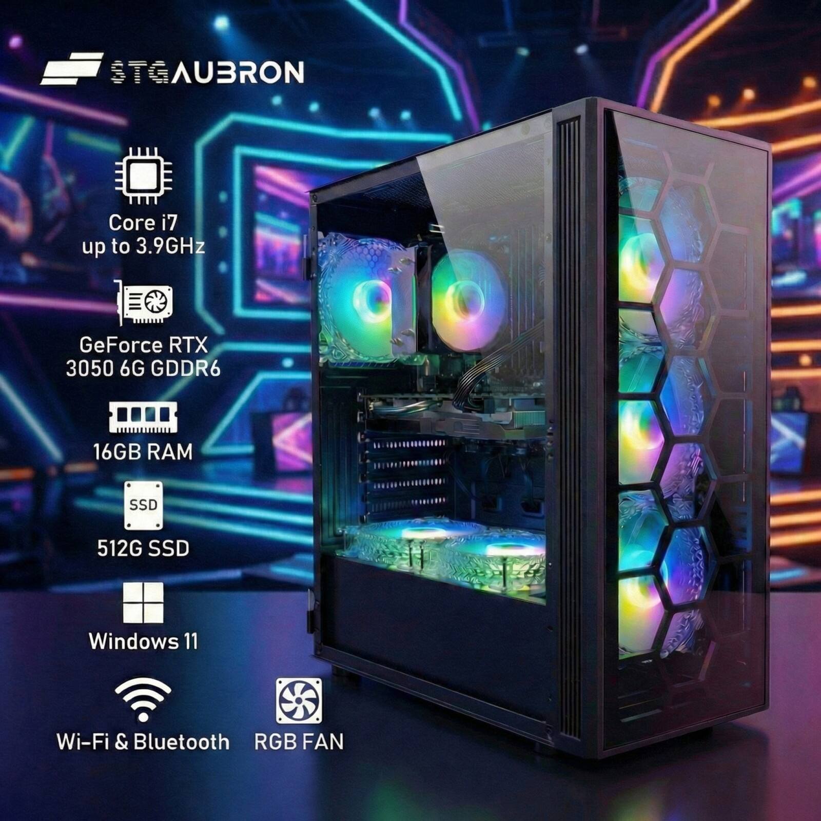 STGAUBRON  
Core i7 up to 3.9GHz  
GeForce RTX 3050 6G GDDR6  
16GB RAM  
512G SSD  
Windows 11  
Wi-Fi & Bluetooth  
RGB FAN