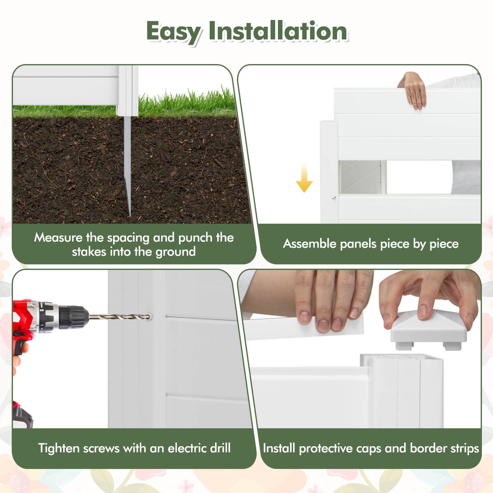 Easy Installation:

1. Measure the spacing and punch the stakes into the ground
2. Assemble panels piece by piece
3. Tighten screws with an electric drill
4. Install protective caps and border strips
