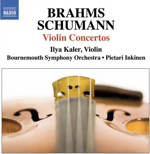 BRAHMS  
SCHUMANN  
Violin Concertos  

Ilya Kaler, Violin  
Bournemouth Symphony Orchestra • Pietari Inkinen  

NAXOS