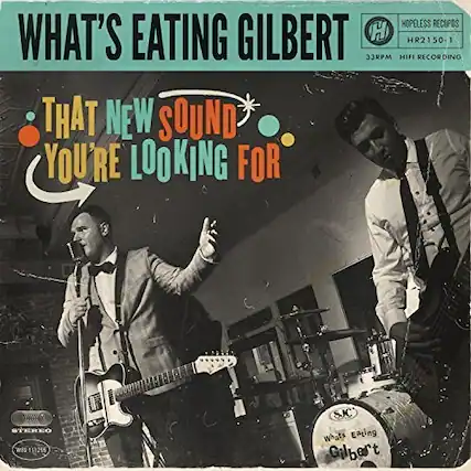 HOPELESS RECORDS
WHAT'S EATING GILBERT
HR2150-1
33RPM HIFI RECORDING
THAT NEW SOUND YOU'RE LOOKING FOR
STEREO
WES 111255
SJC