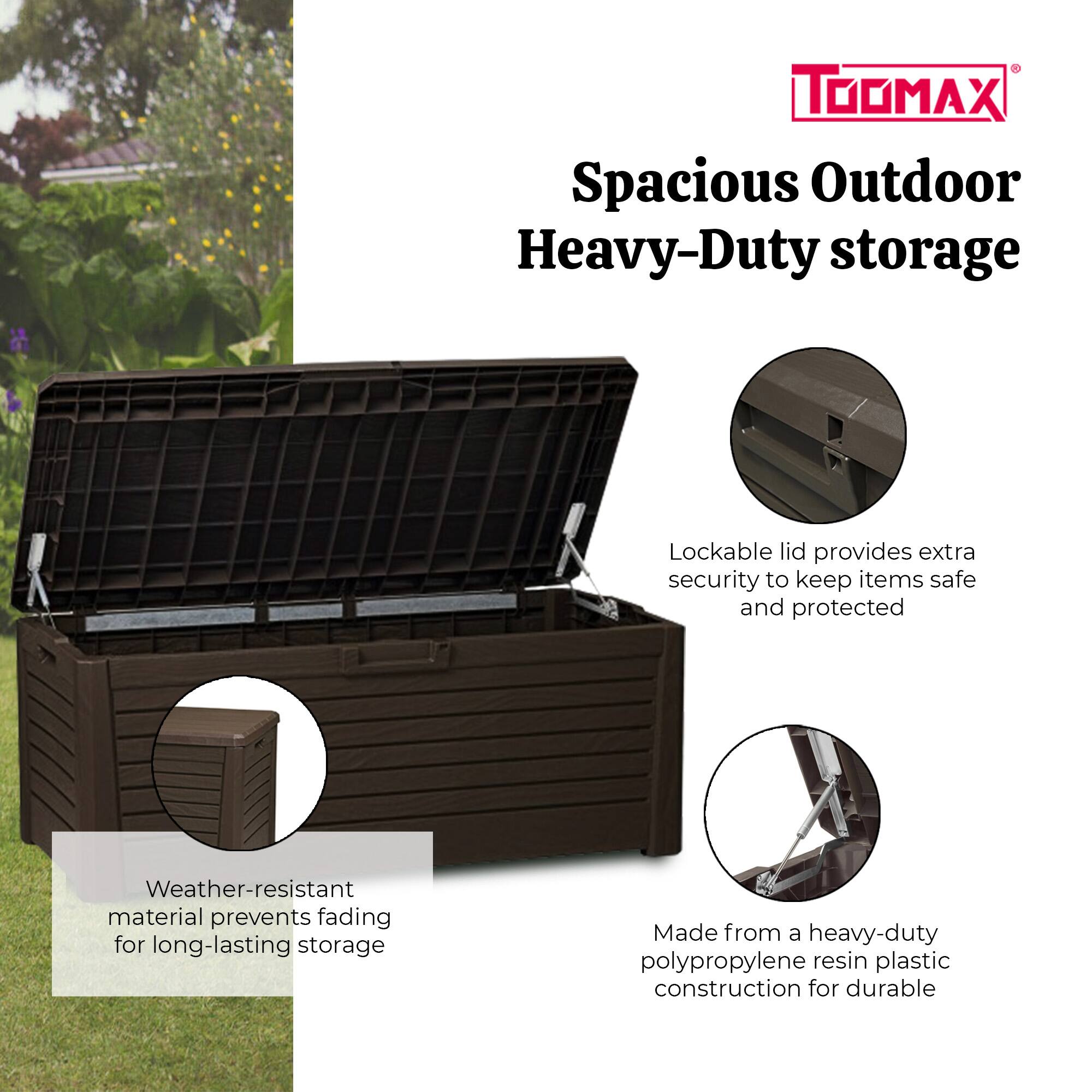 TOOMAX Spacious Outdoor Heavy-Duty storage

- Lockable lid provides extra security to keep items safe and protected
- Weather-resistant material prevents fading for long-lasting storage
- Made from a heavy-duty polypropylene resin plastic construction for durable