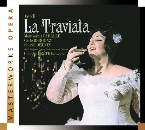 OPERA MASTERWORKS
Verdi La Traviata
Montserrat CABALLE
Carlo BERGONZI
Sherill MILNES
RCA Italiana Opera Orchestra and Chorus
Georges PRÉTRE, Conductor