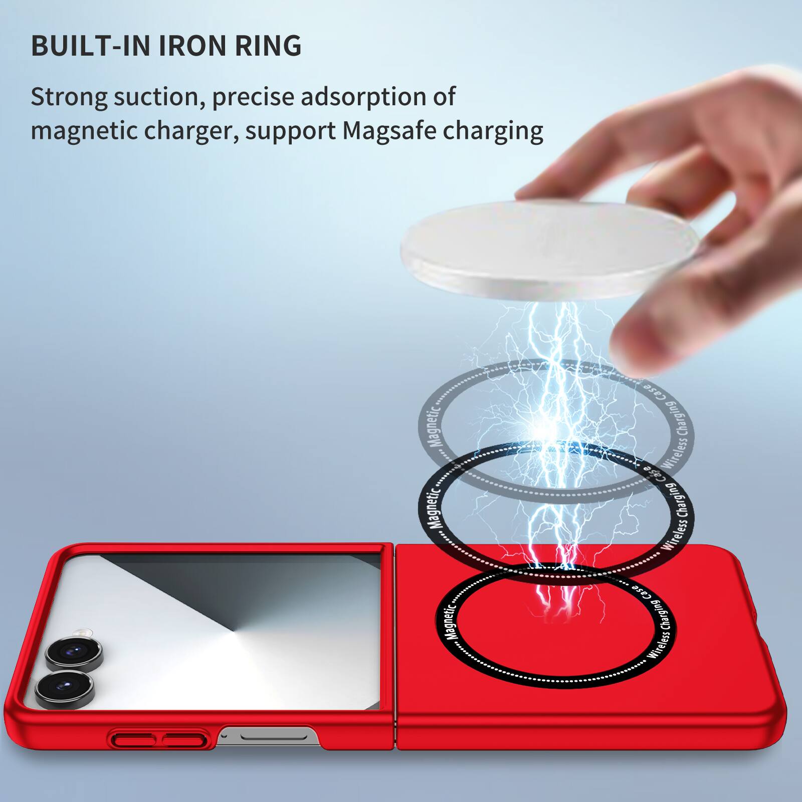 BUILT-IN IRON RING

Strong suction, precise adsorption of magnetic charger, support Magsafe charging